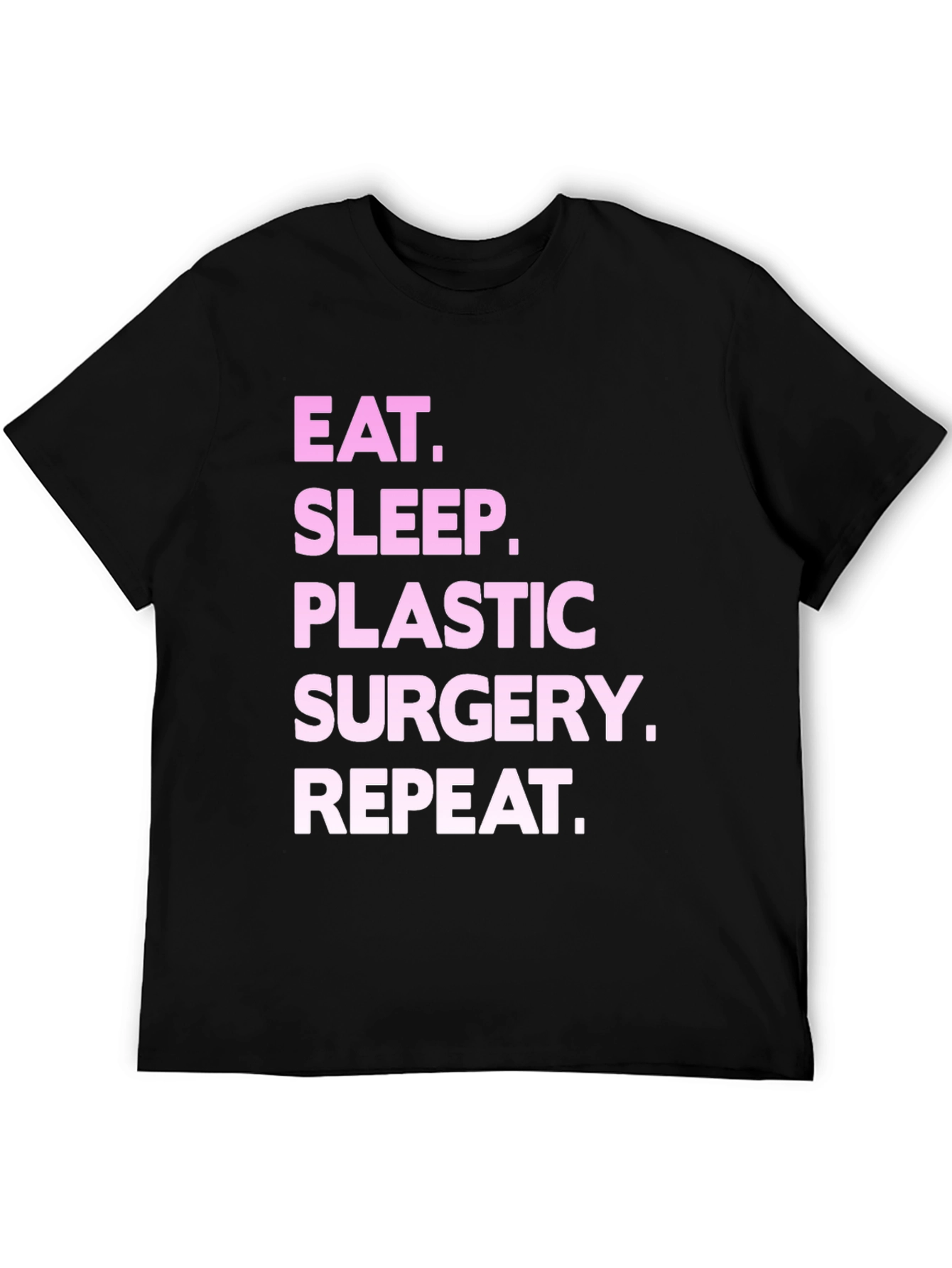 Black Eat Sleep Plastic Surgery Repeat Black T-Shirt view 5
