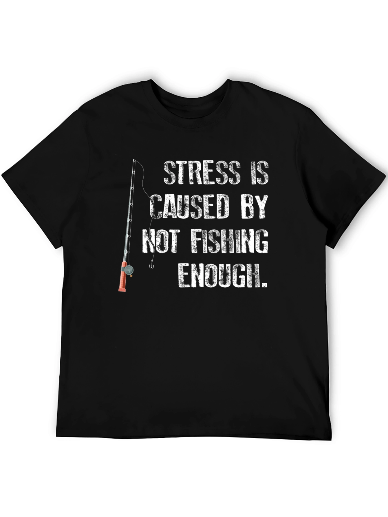 Black Fishing T-Shirt: Stress is Caused by Not Fishing Enough view 5