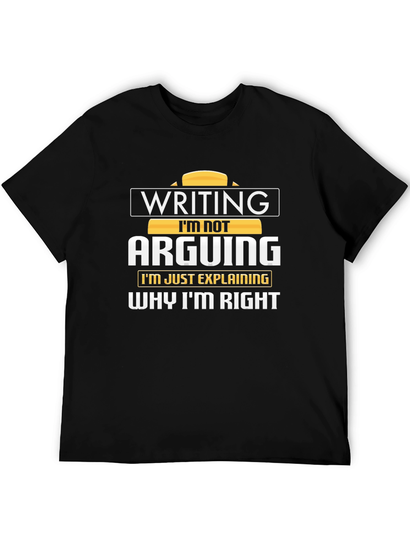 Black Writing I'm Not Arguing T-Shirt view 5