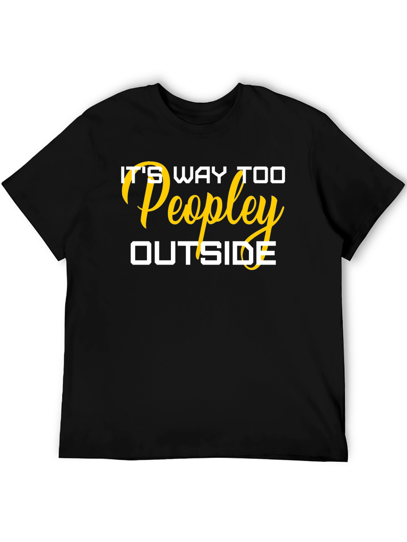 Black It's Way Too Peopley Outside T-Shirt view 5