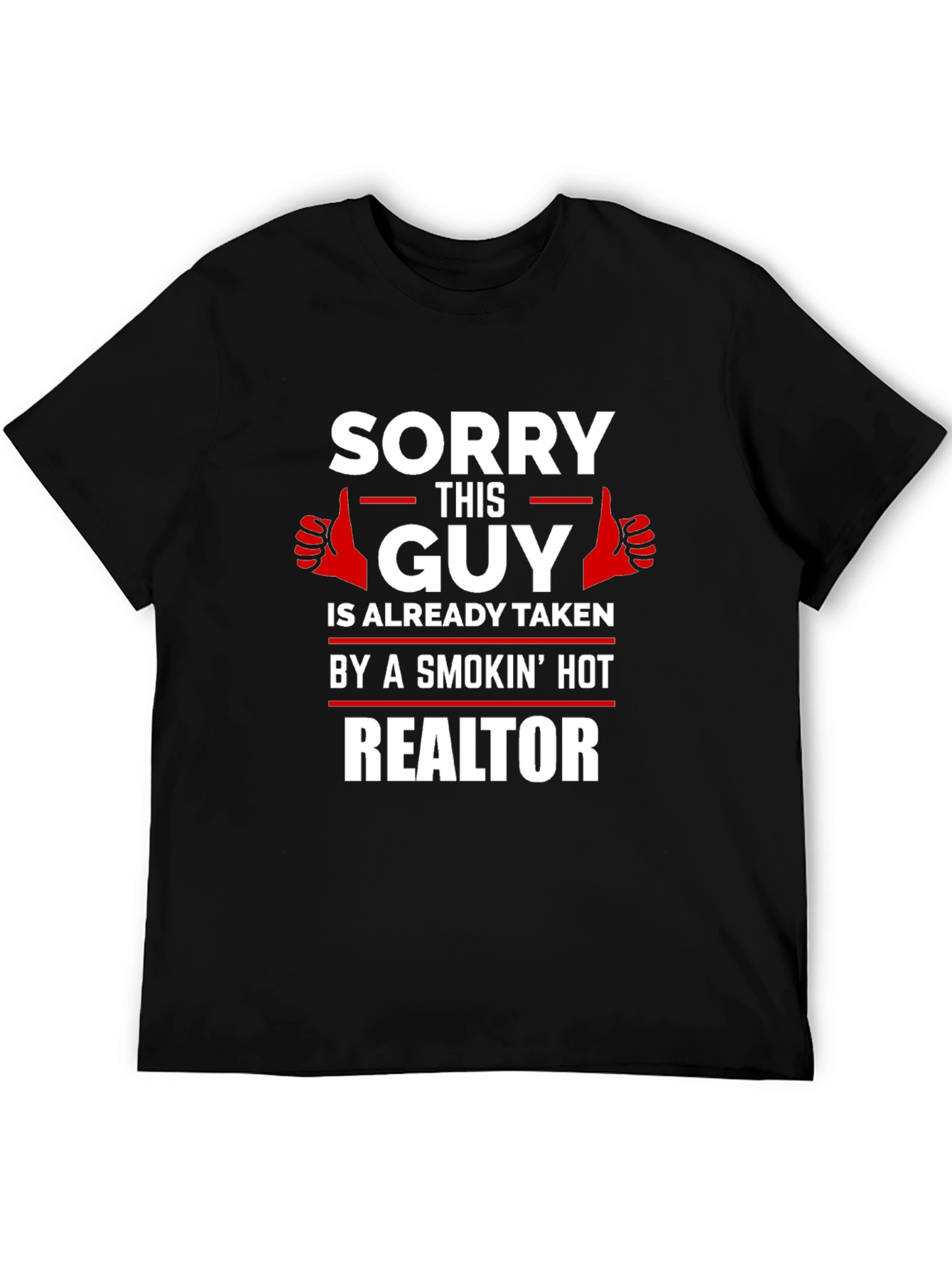 Black Sorry This Guy Is Taken By A Hot Realtor T-Shirt view 5