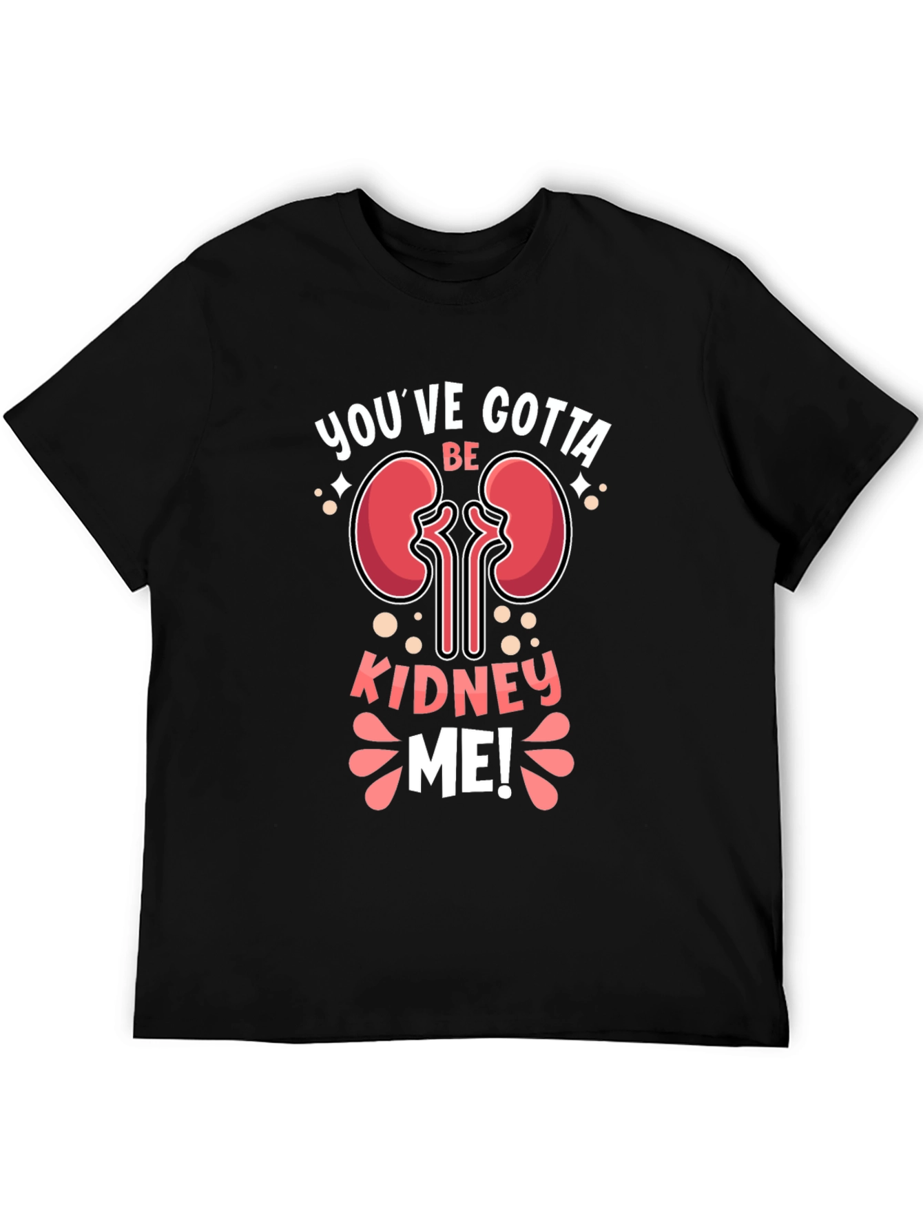 Black You've Gotta Be Kidney Me! T-Shirt view 5