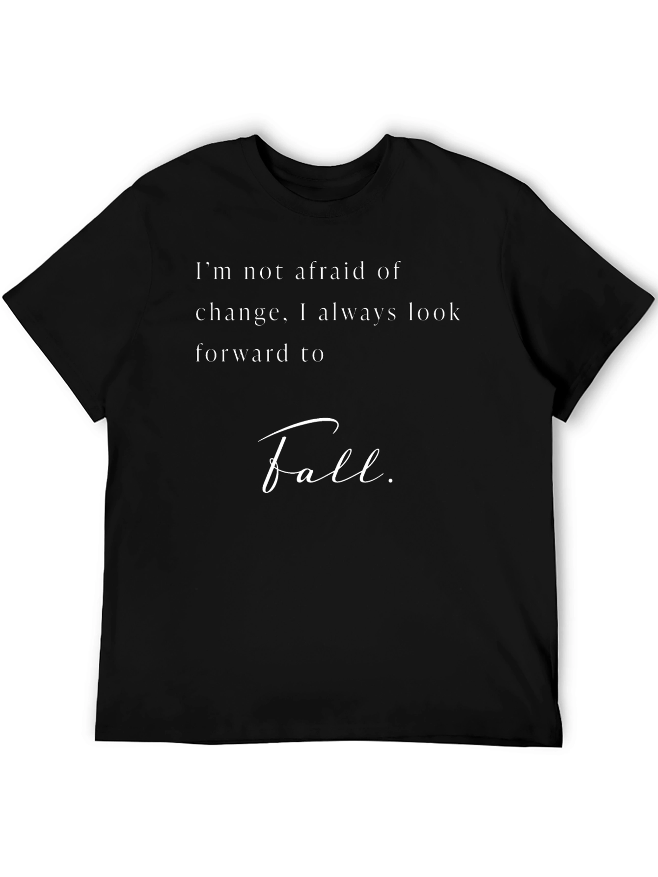 Black Fall T-Shirt - I'm Not Afraid of Change Tee view 5