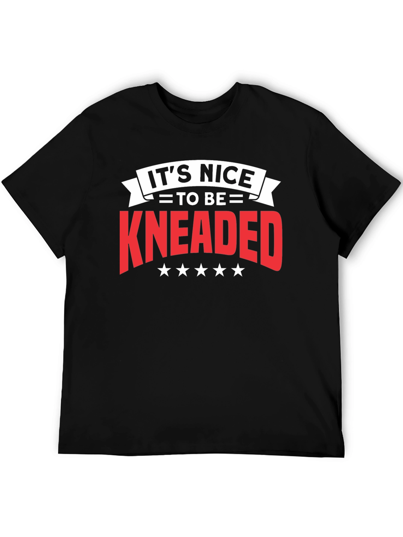 Black It's Nice To Be Kneaded Black T-Shirt view 5