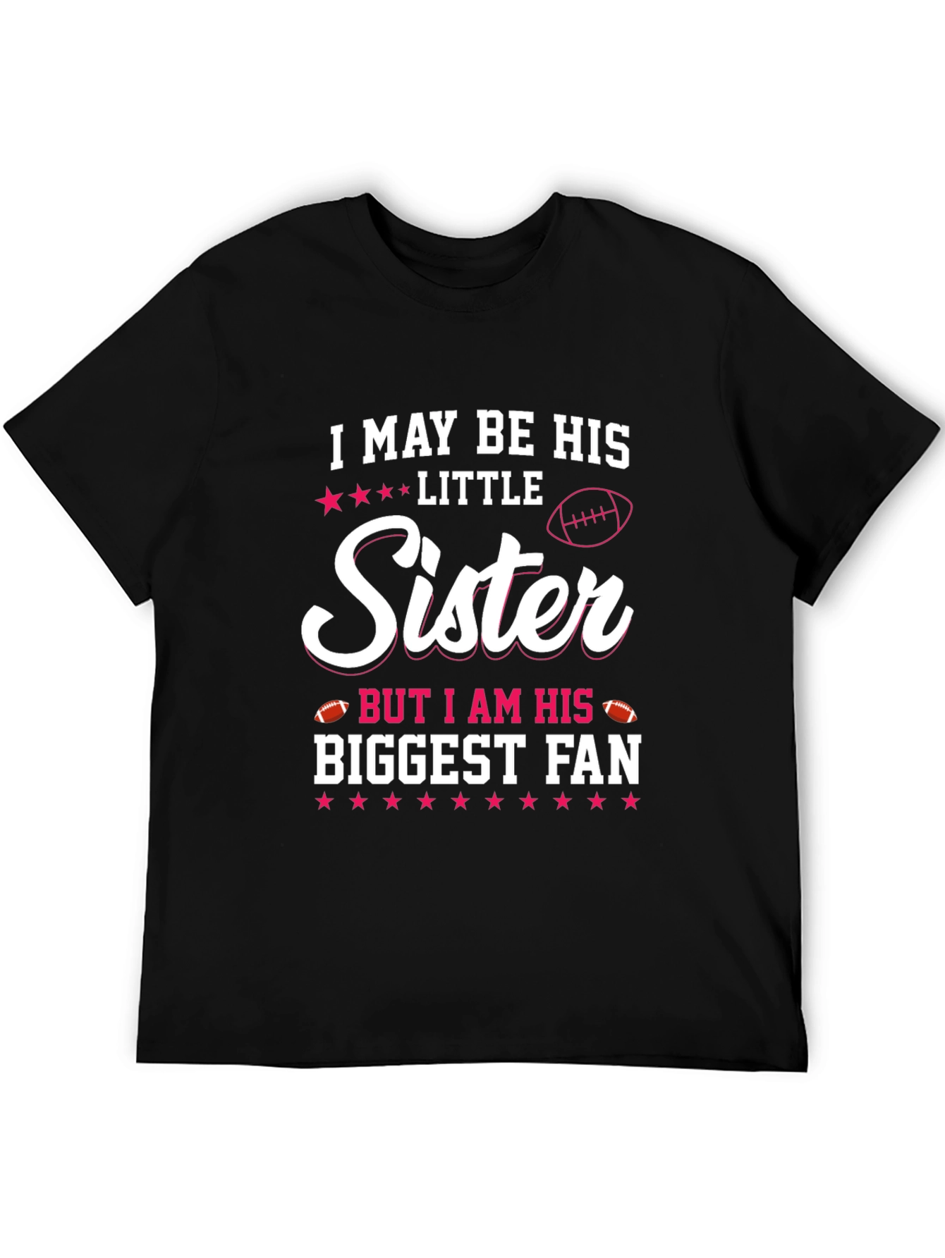 Black I May Be His Little Sister Biggest Fan T-Shirt view 5
