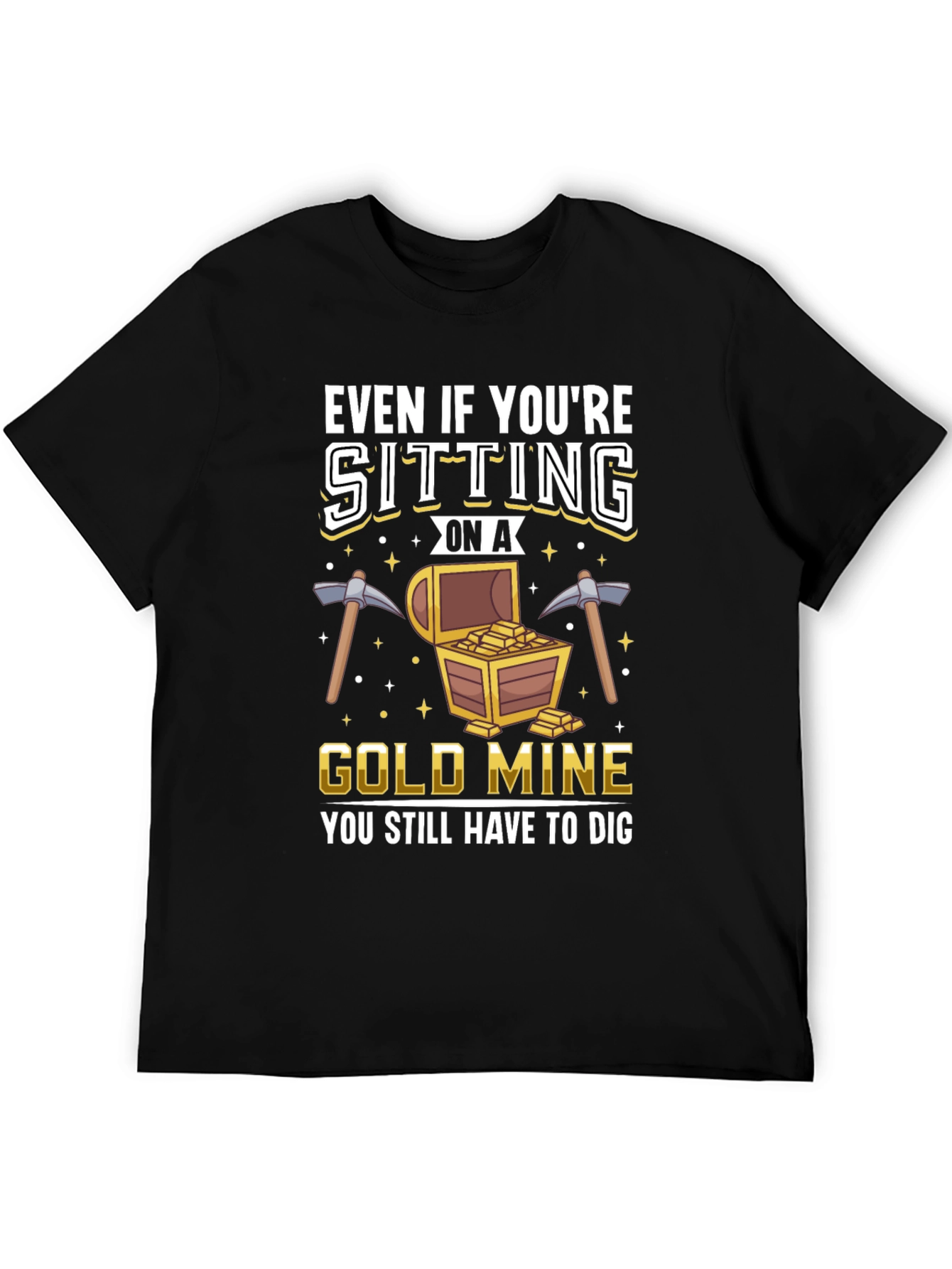 Black Gold Mine T-Shirt - You Still Have to Dig view 5
