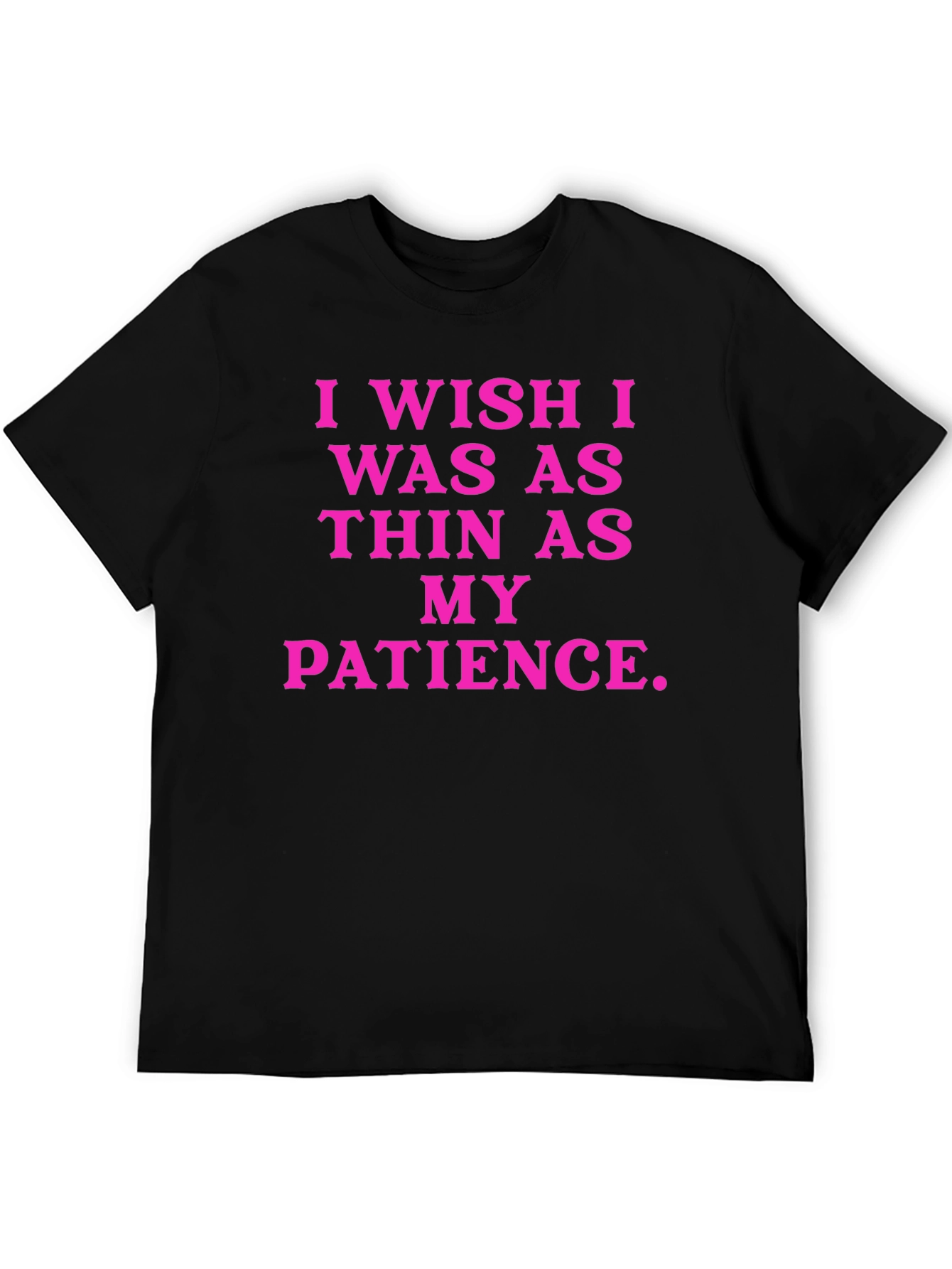 Black Funny Graphic Tee: I Wish I Was As Thin As My Patience view 5