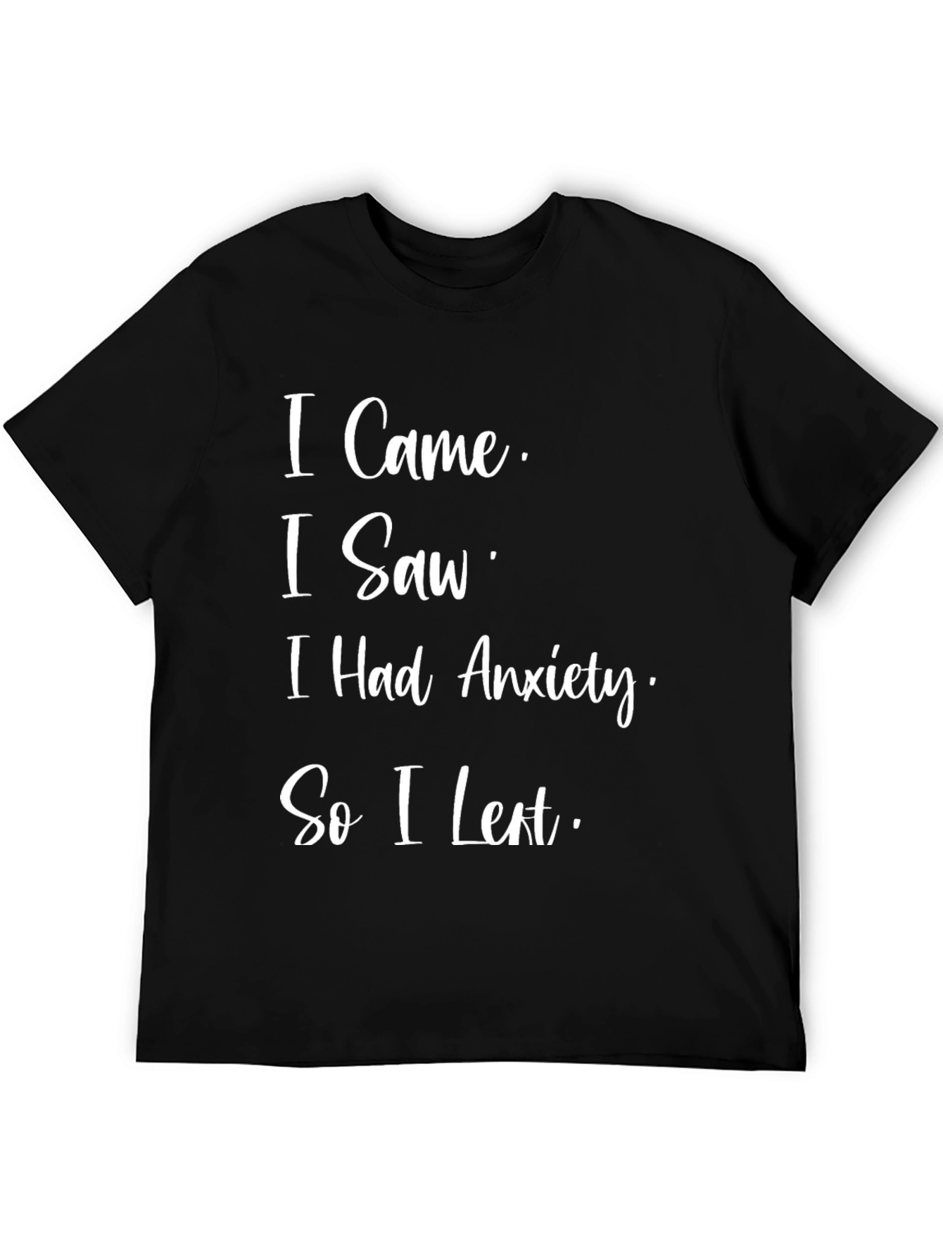 Black Anxiety T-Shirt - I Came, I Saw, I Had Anxiety view 5