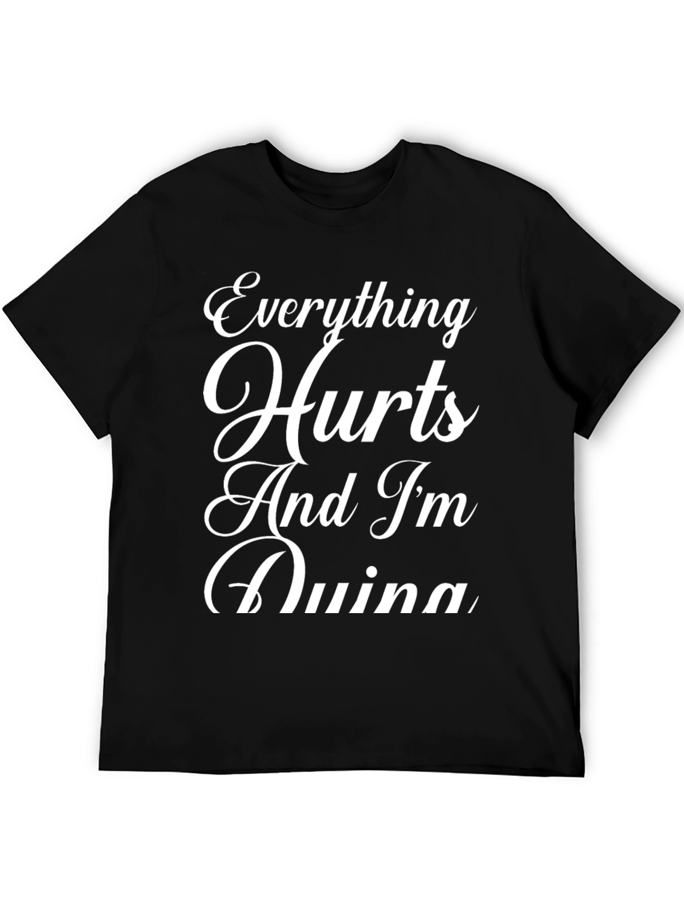 Black Everything Hurts Funny Sarcastic Graphic T-Shirt view 5