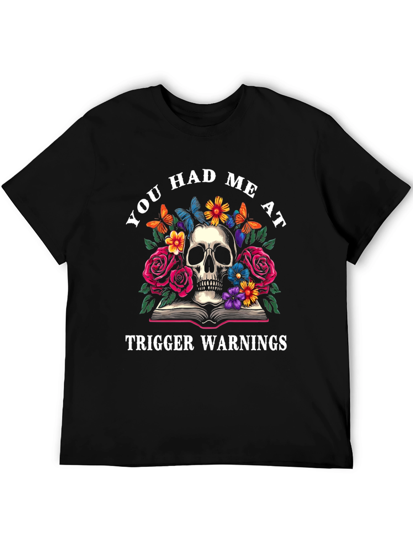 Black You Had Me At Trigger Warnings Skull Graphic Tee view 5