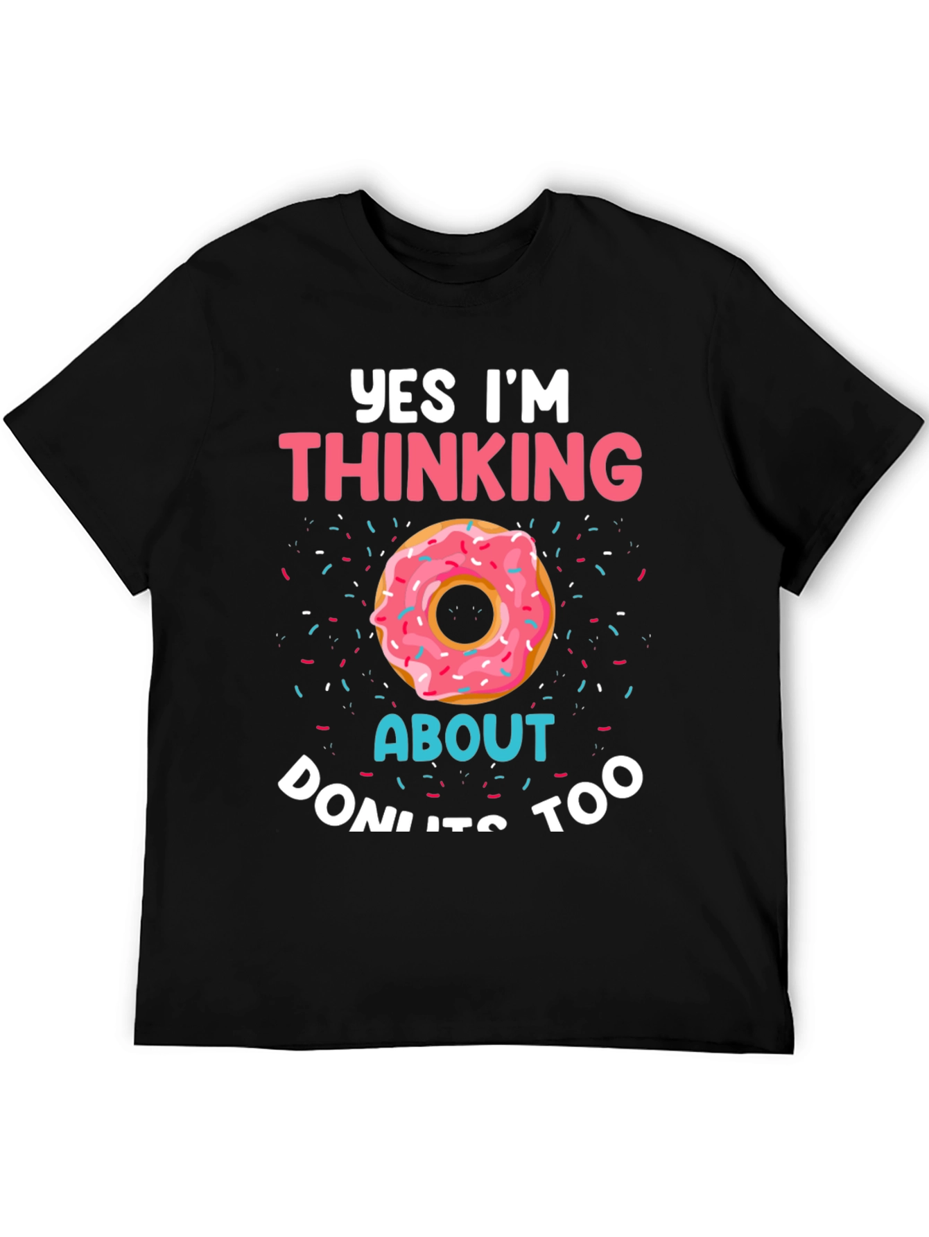 Black Yes, I'm Thinking About Donuts T-Shirt view 5
