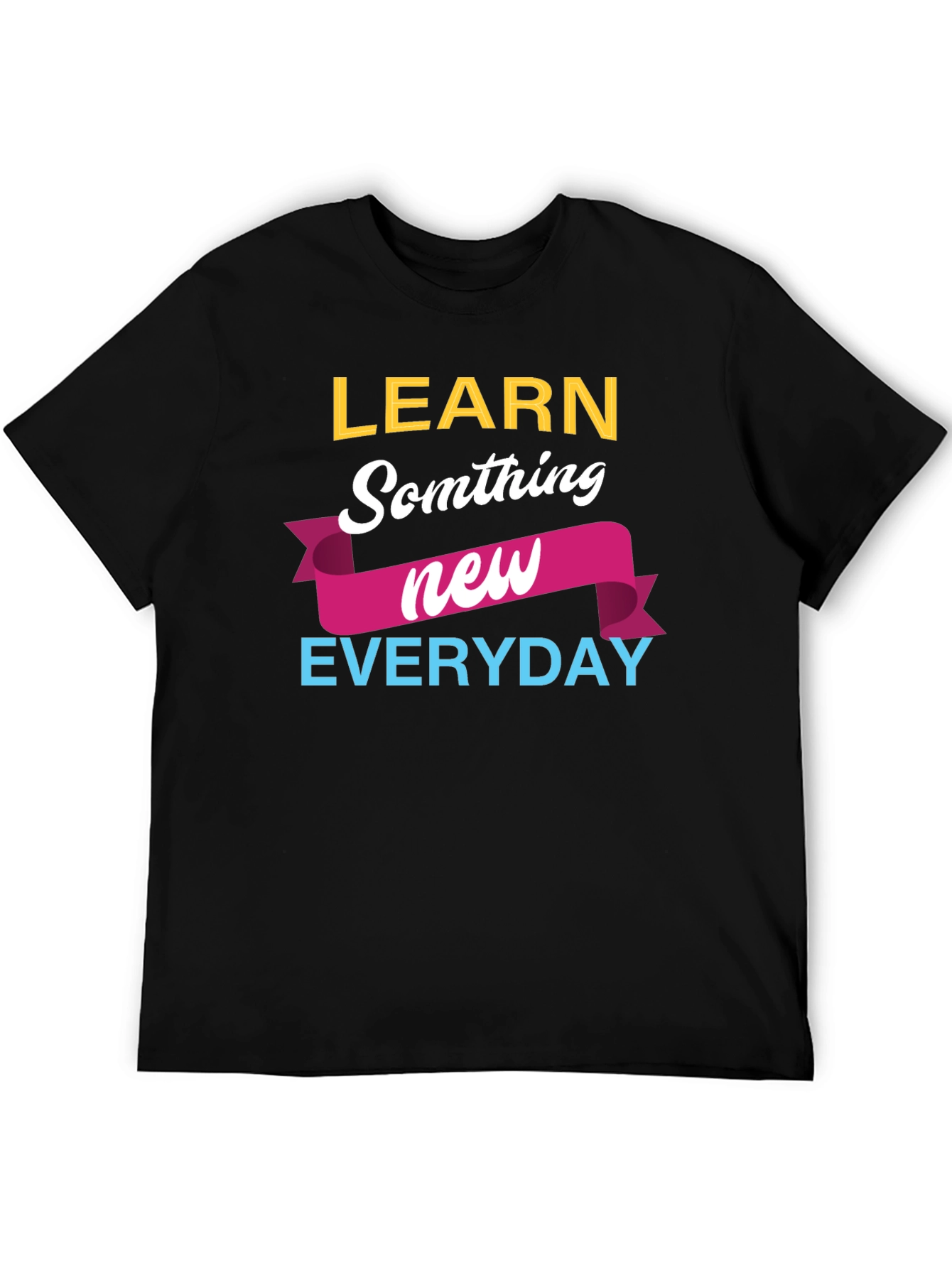 Black Learn Something New Everyday T-Shirt view 5