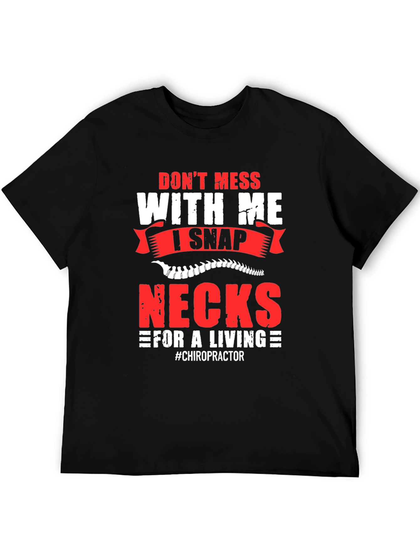 Black Don't Mess With Me I Snap Necks Chiropractor T-Shirt view 5