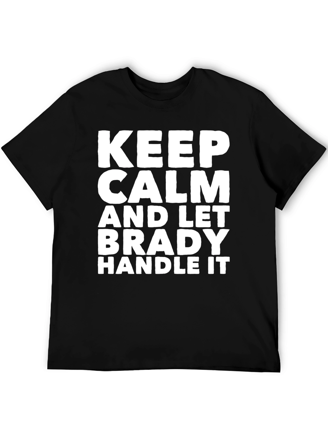 Black Keep Calm Brady Handle It Black T-Shirt view 5
