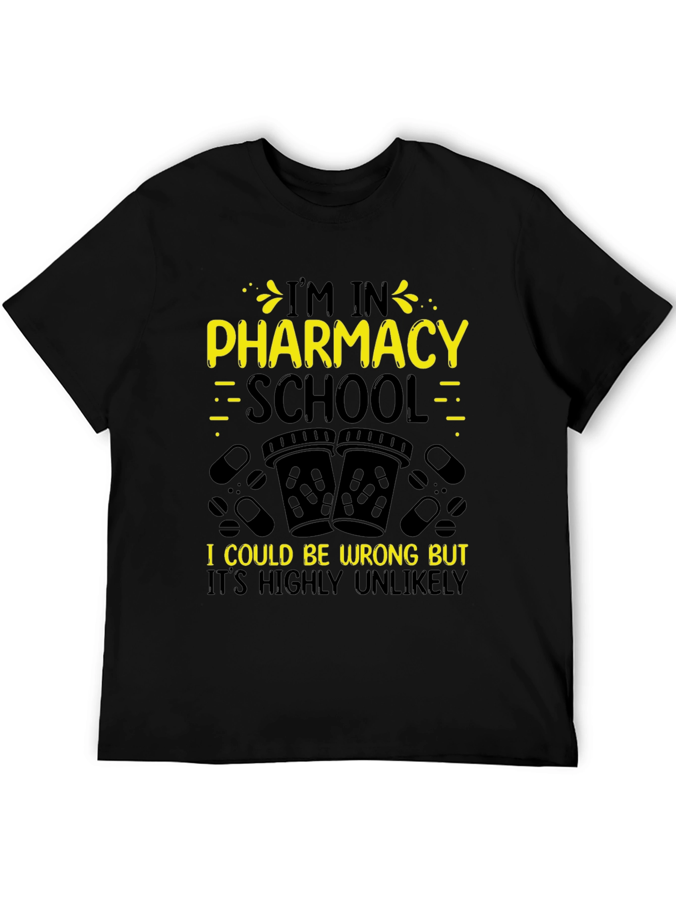 Black Pharmacy School Student T-Shirt - Highly Unlikely! view 5