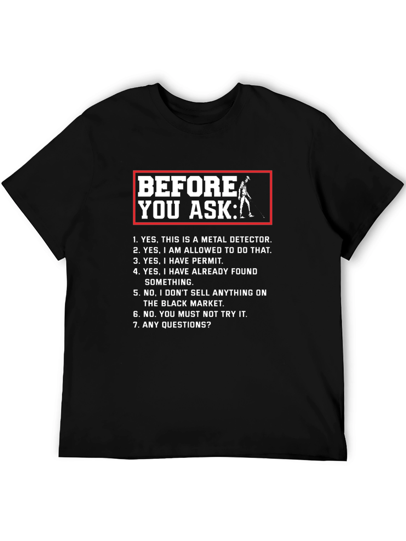 Black Funny Metal Detector T-Shirt - Before You Ask Humor Tee view 5