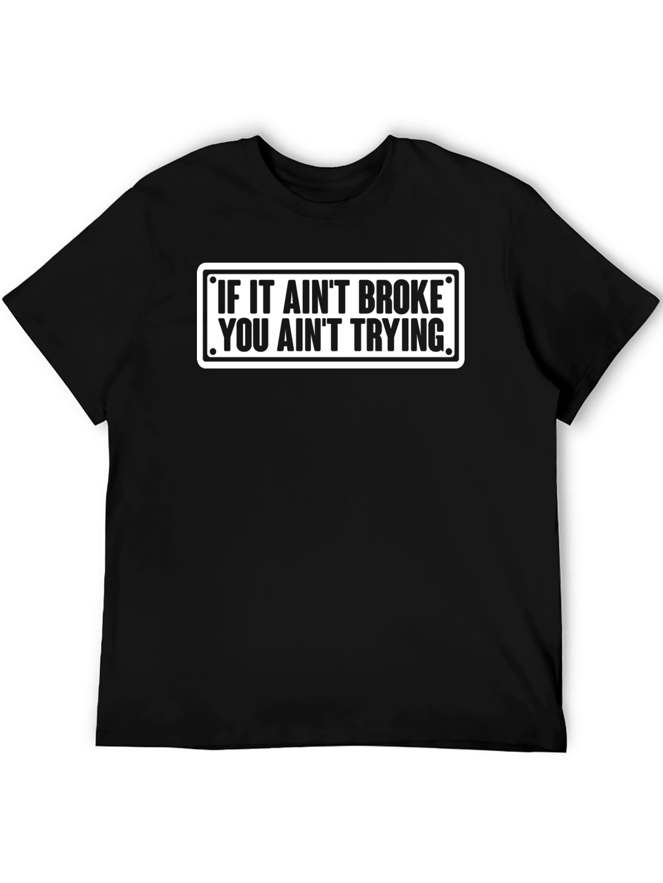 Black Funny Graphic Tee - If It Ain't Broke, You Ain't Trying view 5