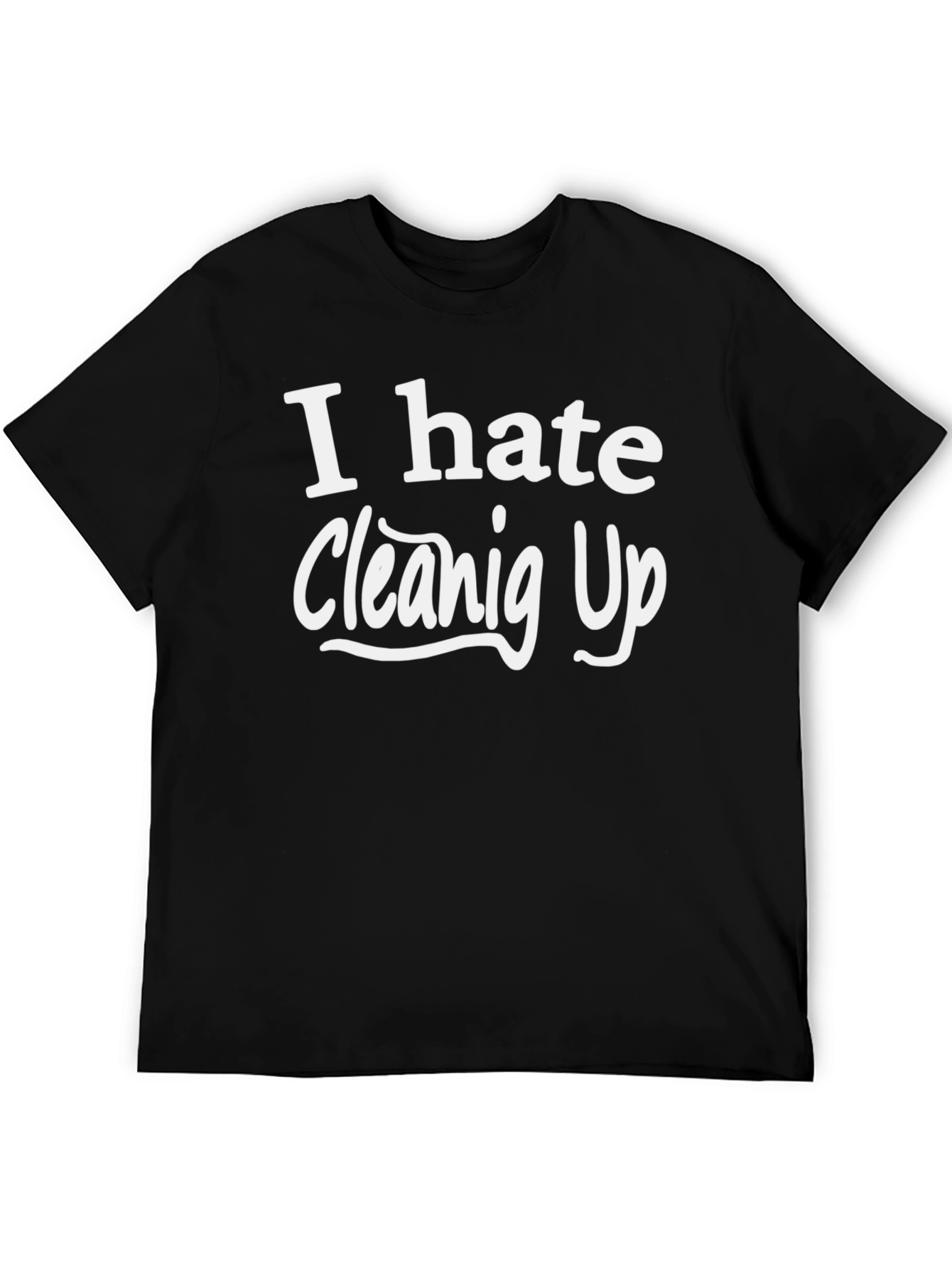 Black I Hate Cleaning Up - Novelty T-Shirt view 5