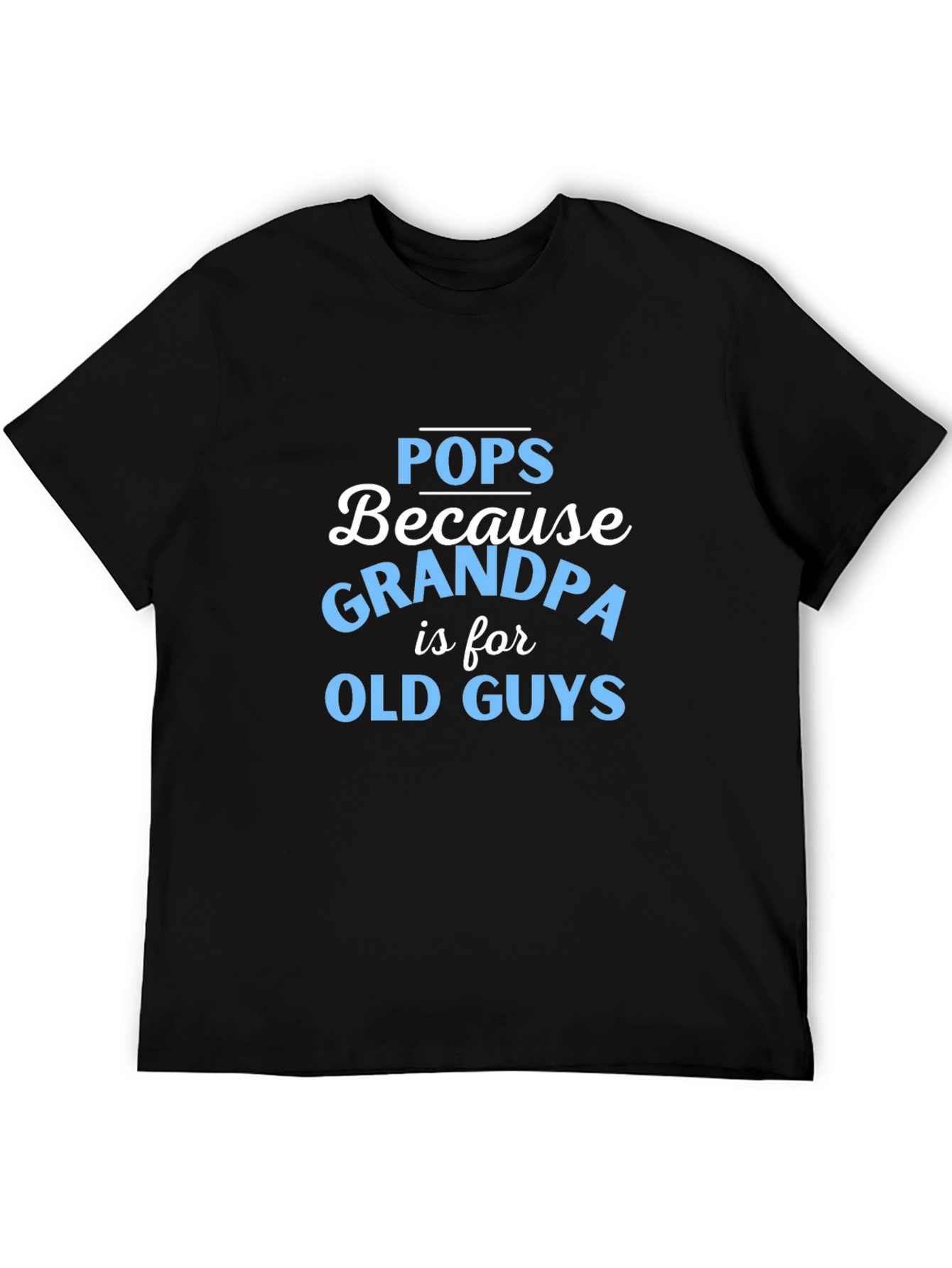 Black Pops Because Grandpa is for Old Guys Funny T-Shirt view 5