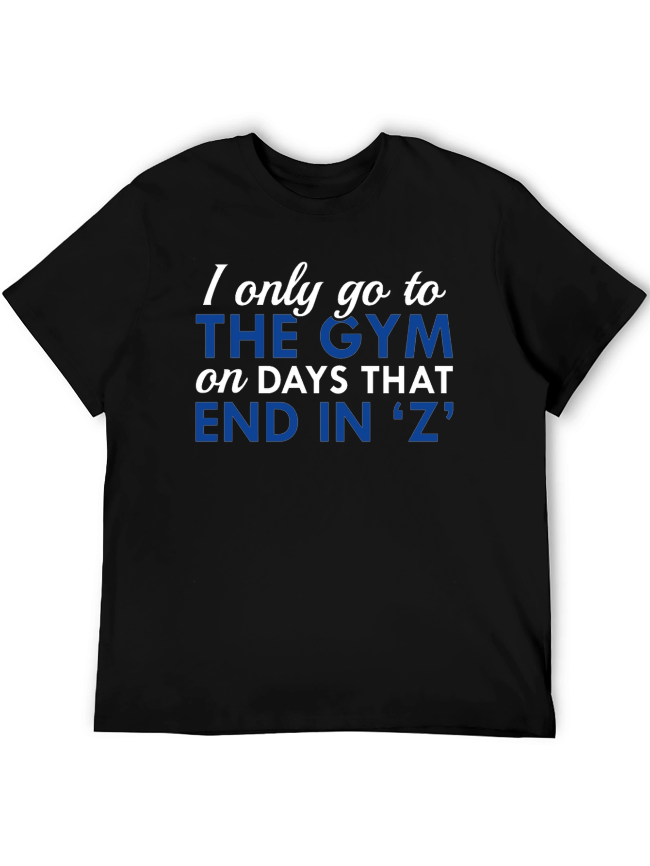 Black Funny Gym Motivation T-Shirt - Days That End in 'Z' view 5