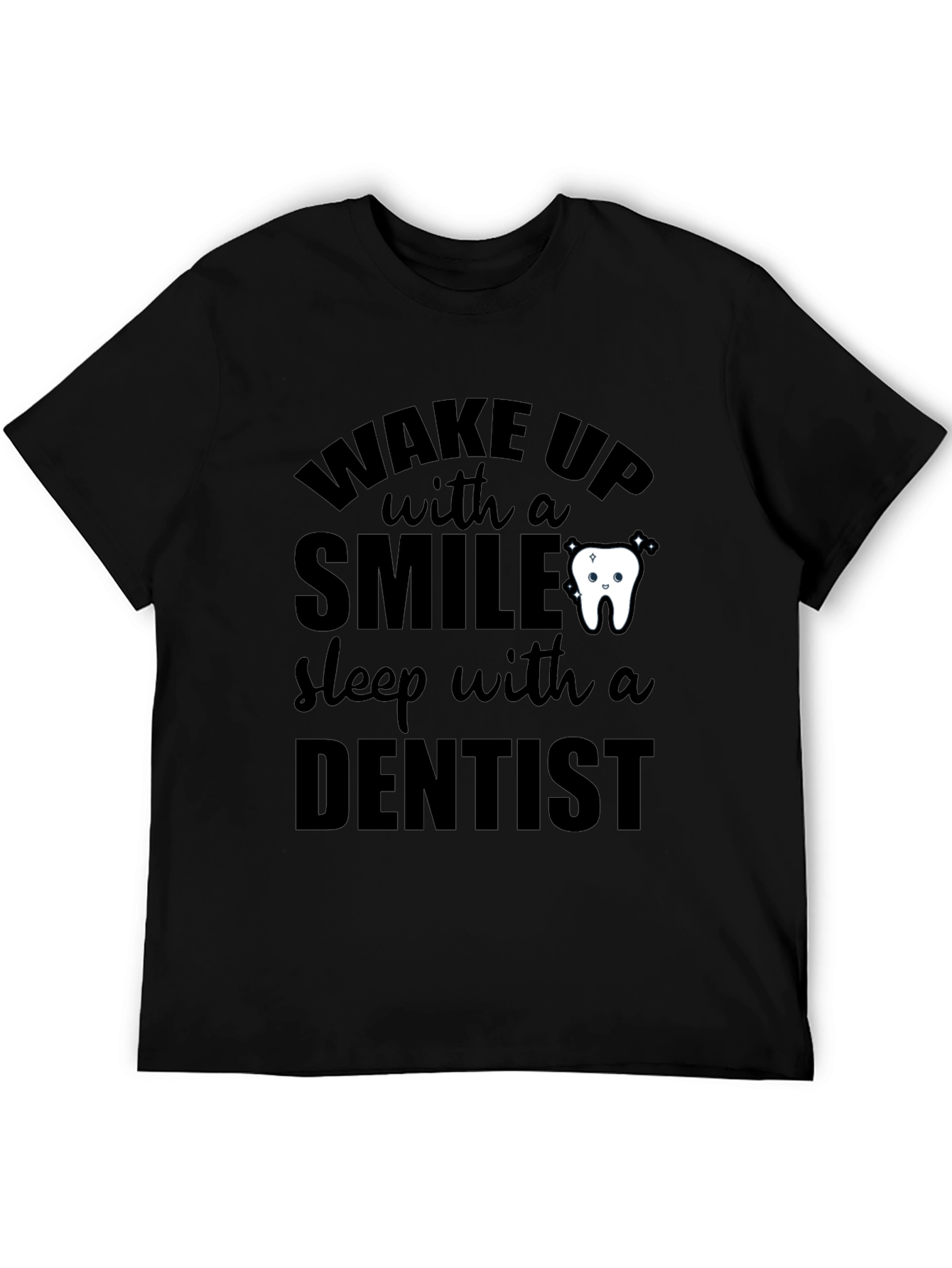Black Dentist T-Shirt: Wake Up With a Smile, Sleep With a Dentist view 5