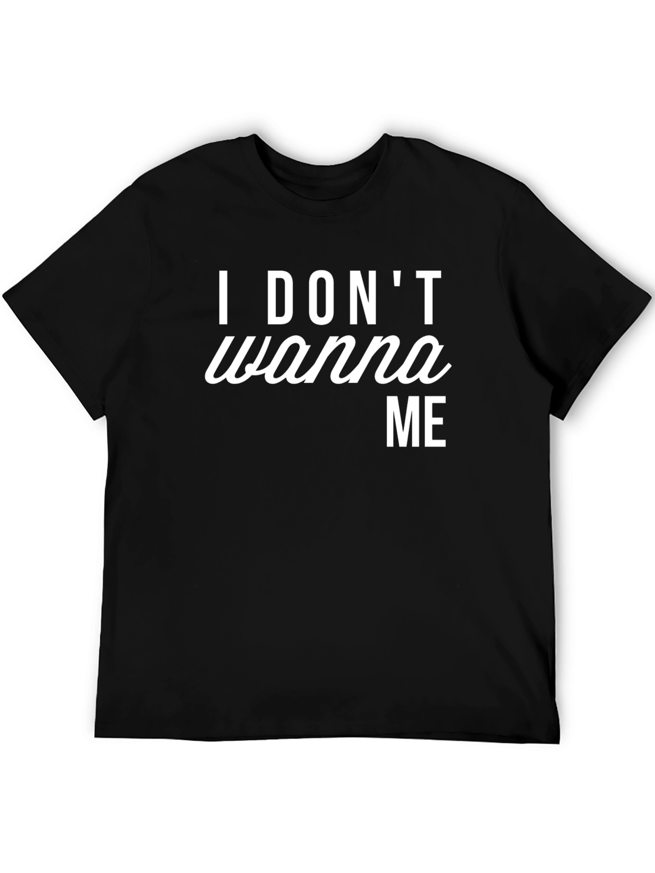 Black Funny Graphic T-Shirt - I Don't Wanna Me view 5