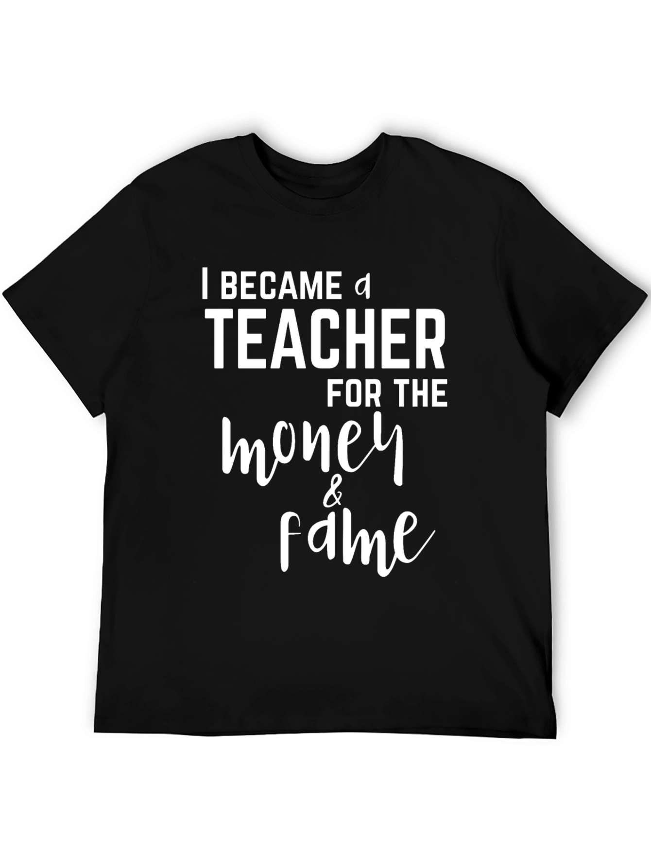 Black Funny Teacher T-Shirt - Money & Fame Graphic Tee view 5