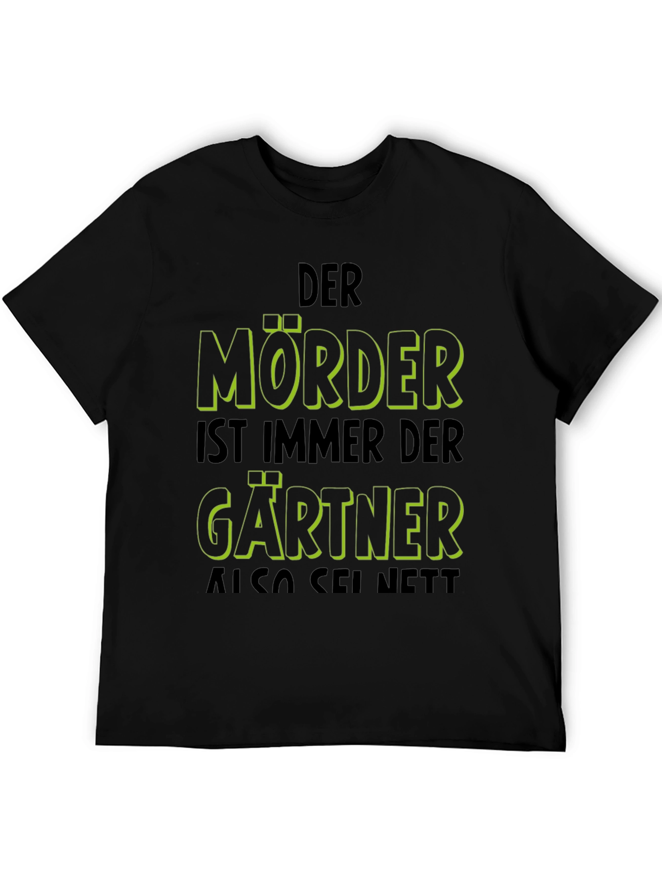 Black Der Mörder Ist Immer Der Gärtner Funny T-Shirt view 5