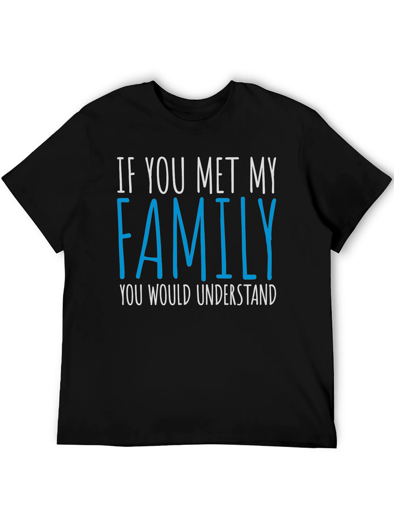 Black Family T-Shirt: "If You Met My Family You Would Understand" view 5