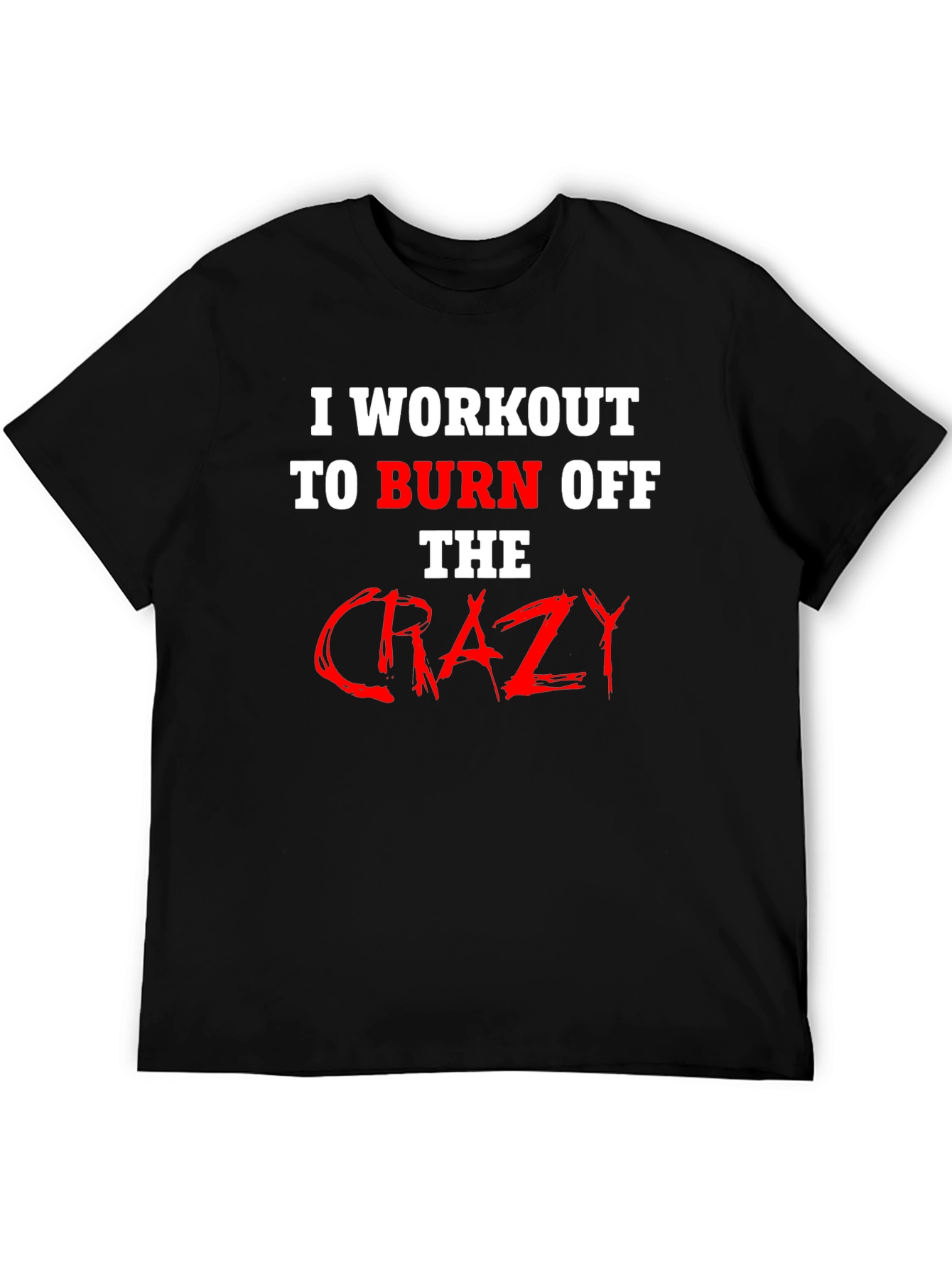 Black Workout to Burn Off Crazy T-Shirt view 5