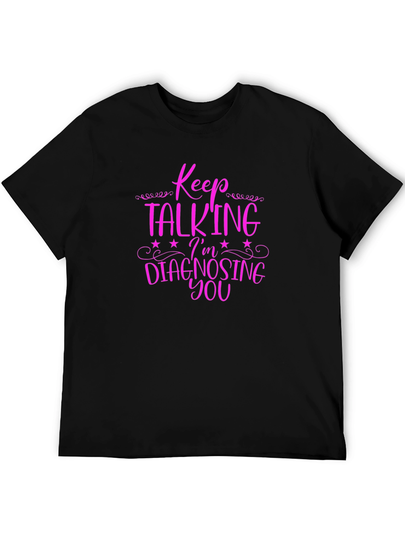 Black Keep Talking I'm Diagnosing You Graphic Tee view 5