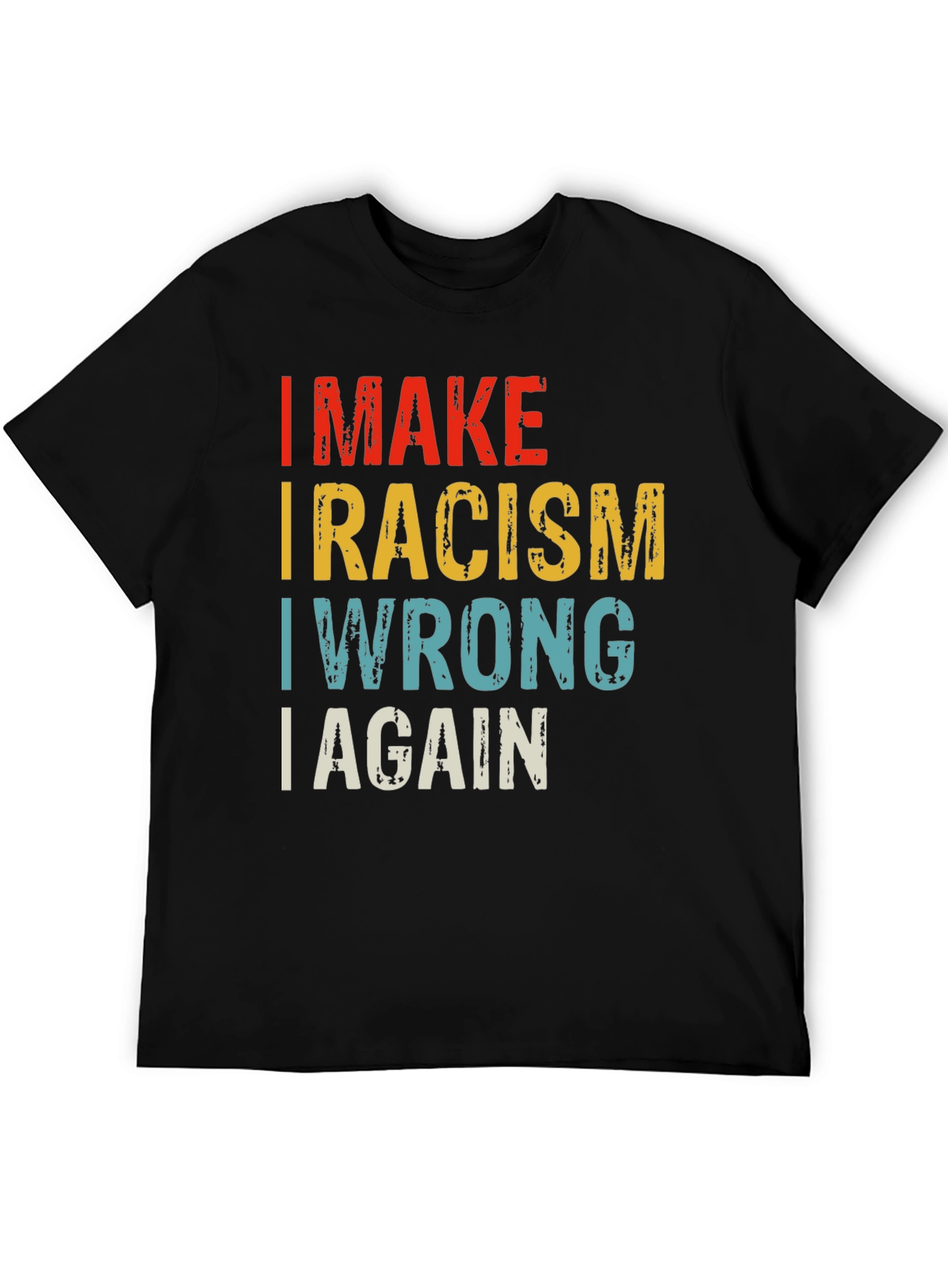 Black I MAKE RACISM WRONG AGAIN T-Shirt view 5