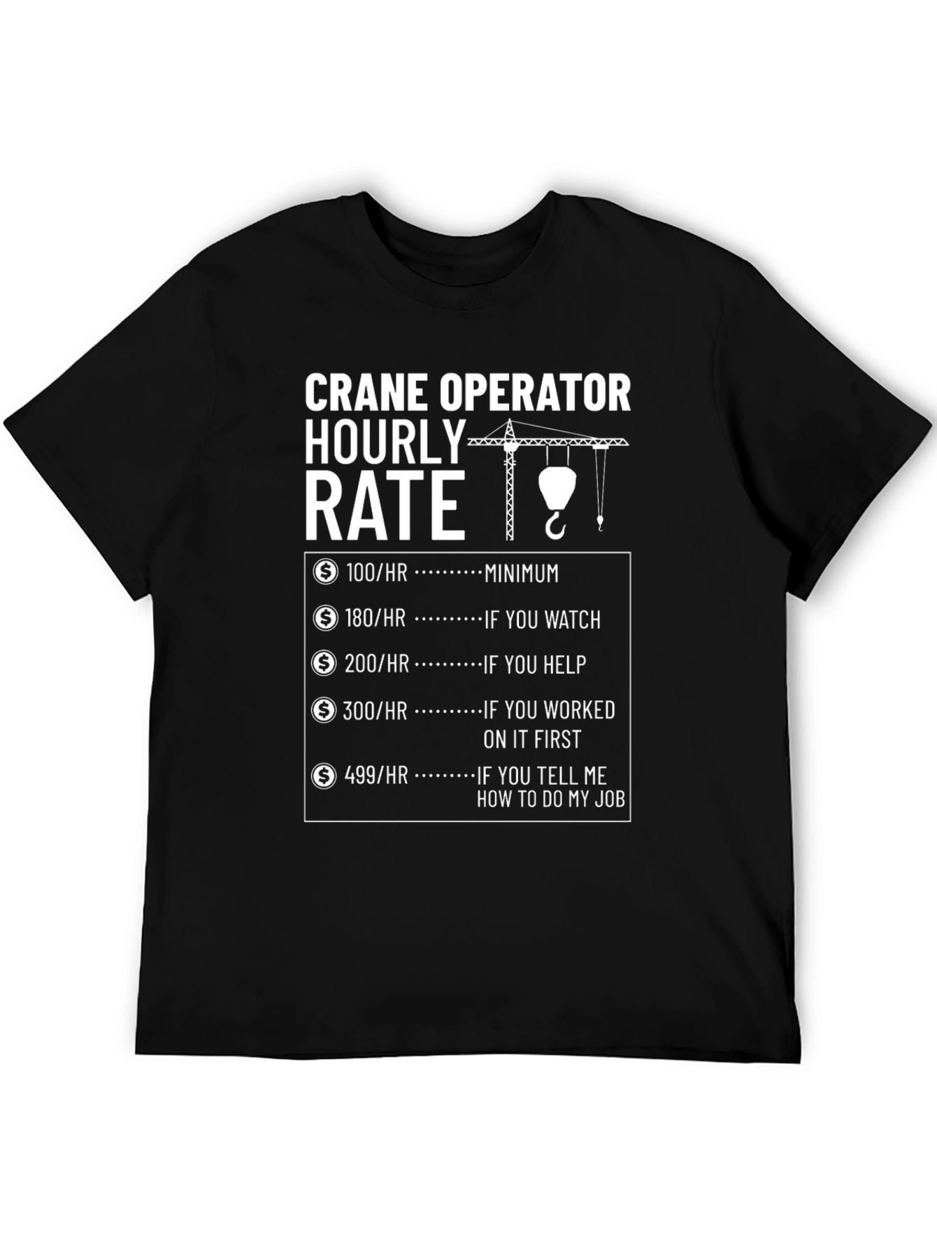 Black Crane Operator Hourly Rate Funny T-Shirt view 5