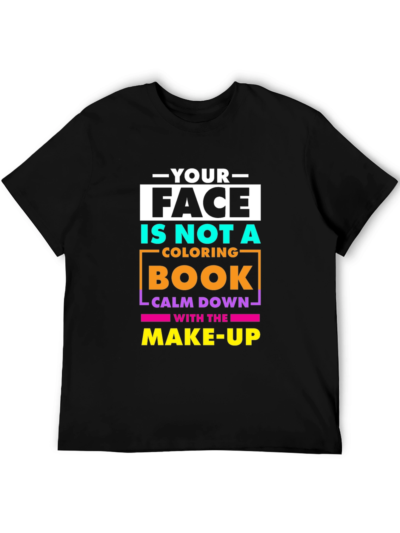 Black Your Face Is Not a Coloring Book Graphic T-Shirt view 5