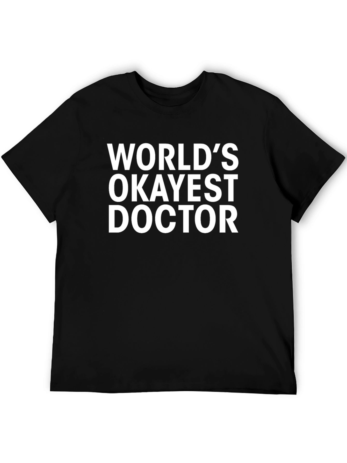 Black World's Okayest Doctor T-Shirt - Funny Medical Gift view 5