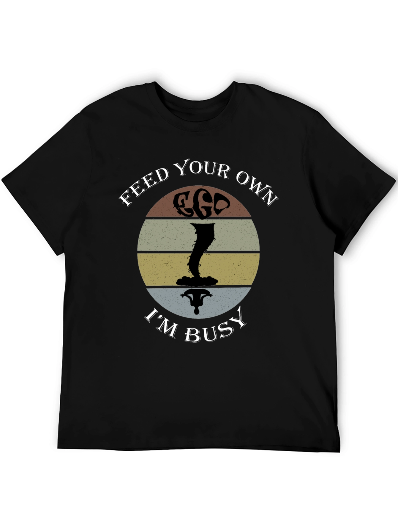 Black Feed Your Own Ego I'm Busy T-Shirt view 5
