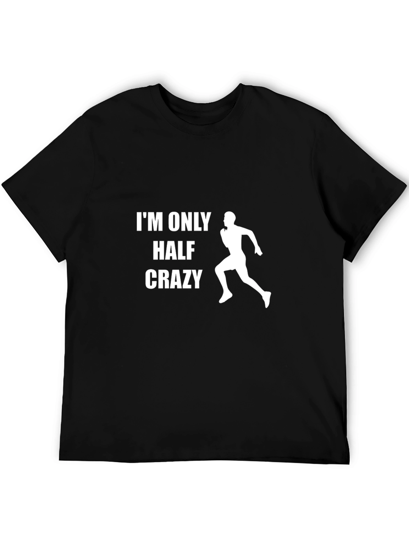 Black I'm Only Half Crazy T-Shirt - Running Design view 5