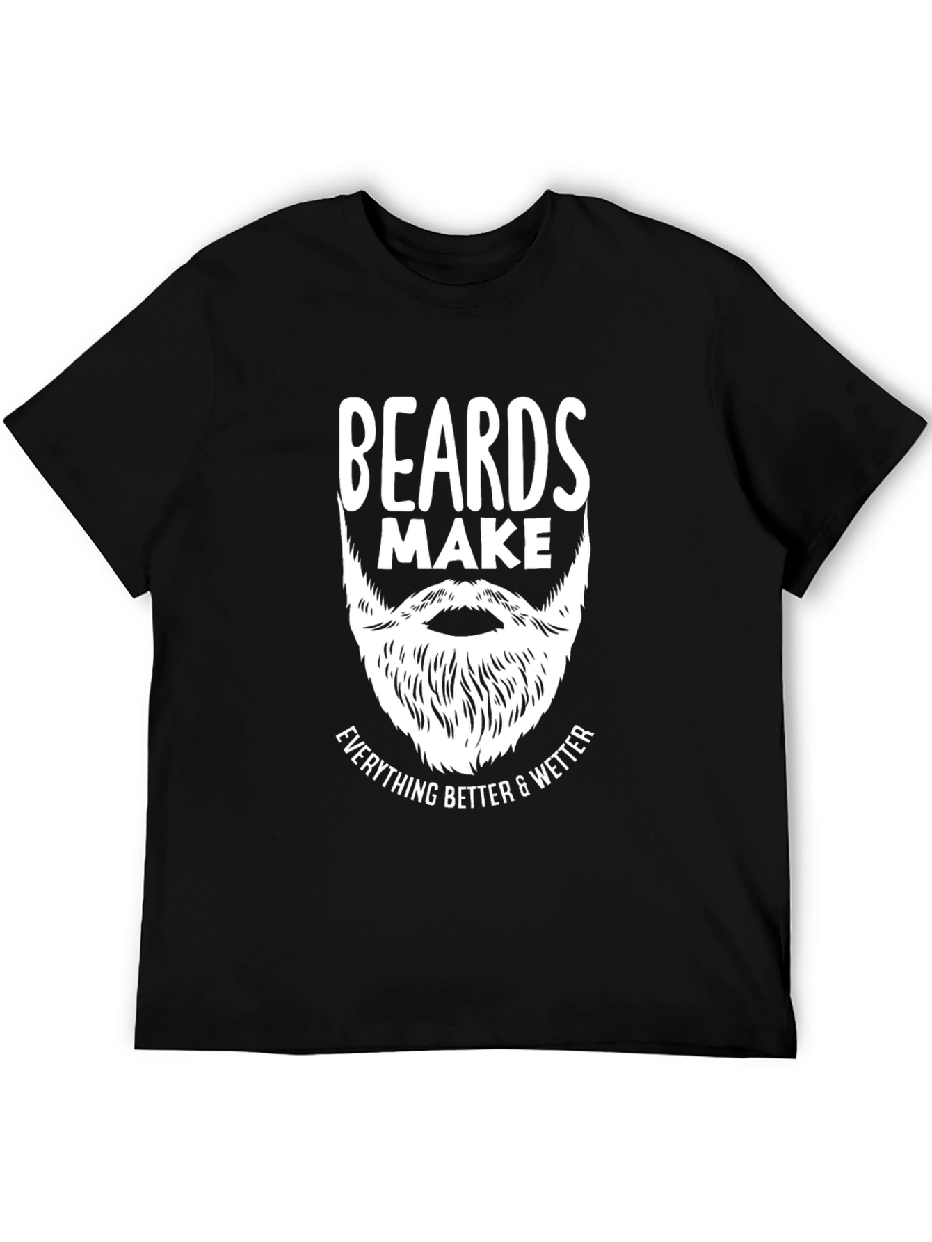 Black Beards Make Everything Better T-Shirt view 5