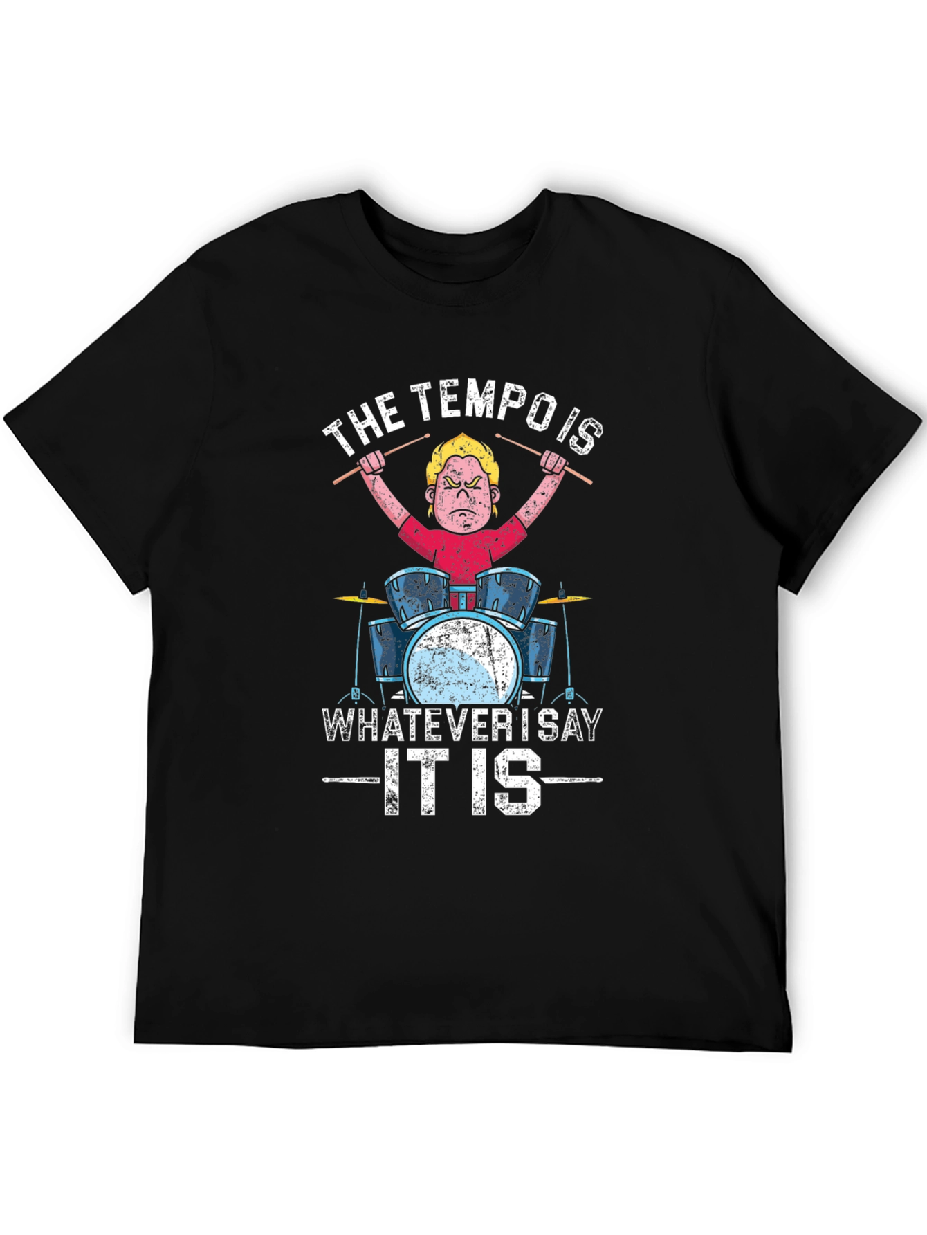 Black Tempo Is Whatever I Say It Is Drummer T-Shirt view 5