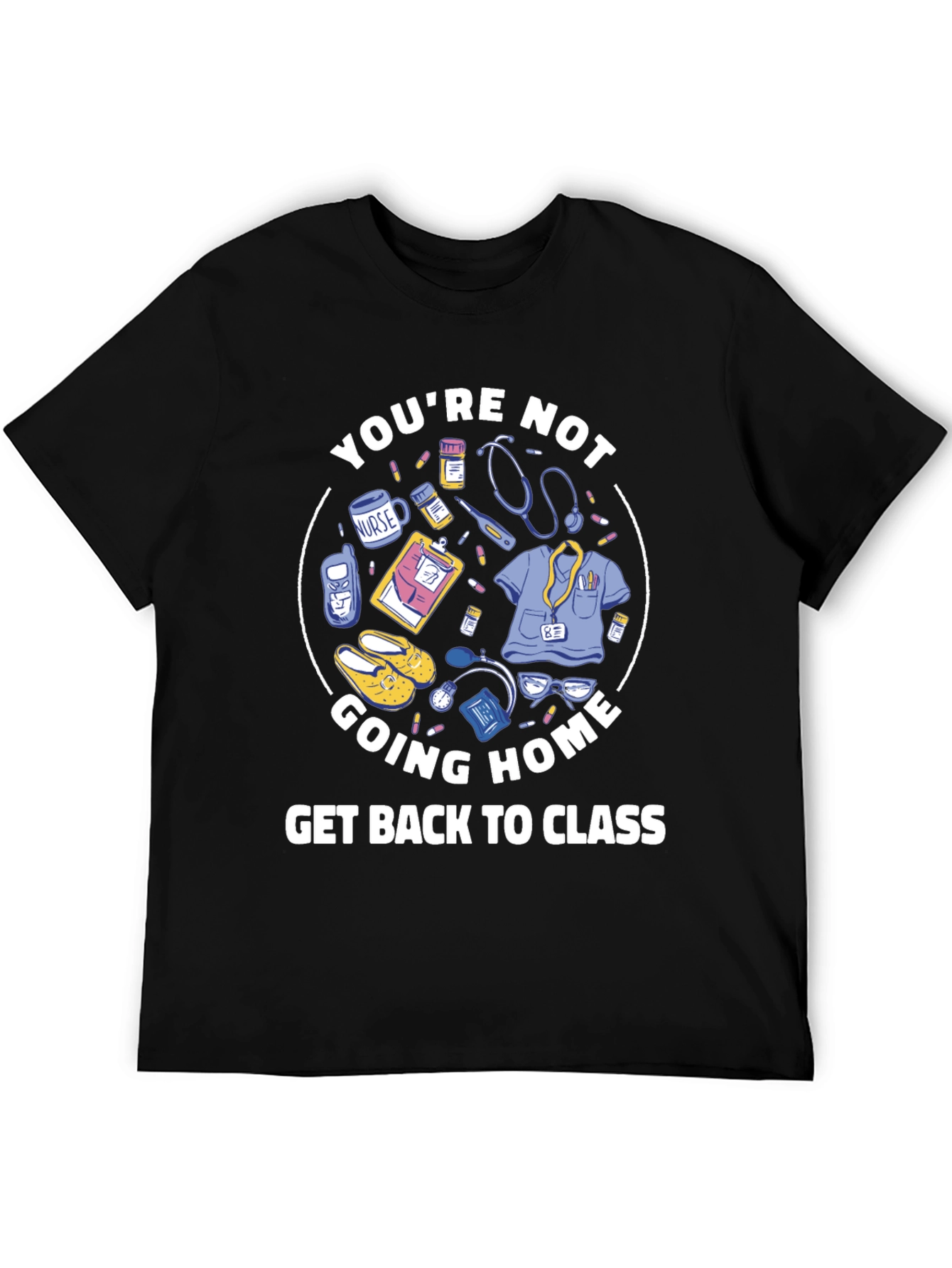 Black Nurse Student T-Shirt: You're Not Going Home view 5