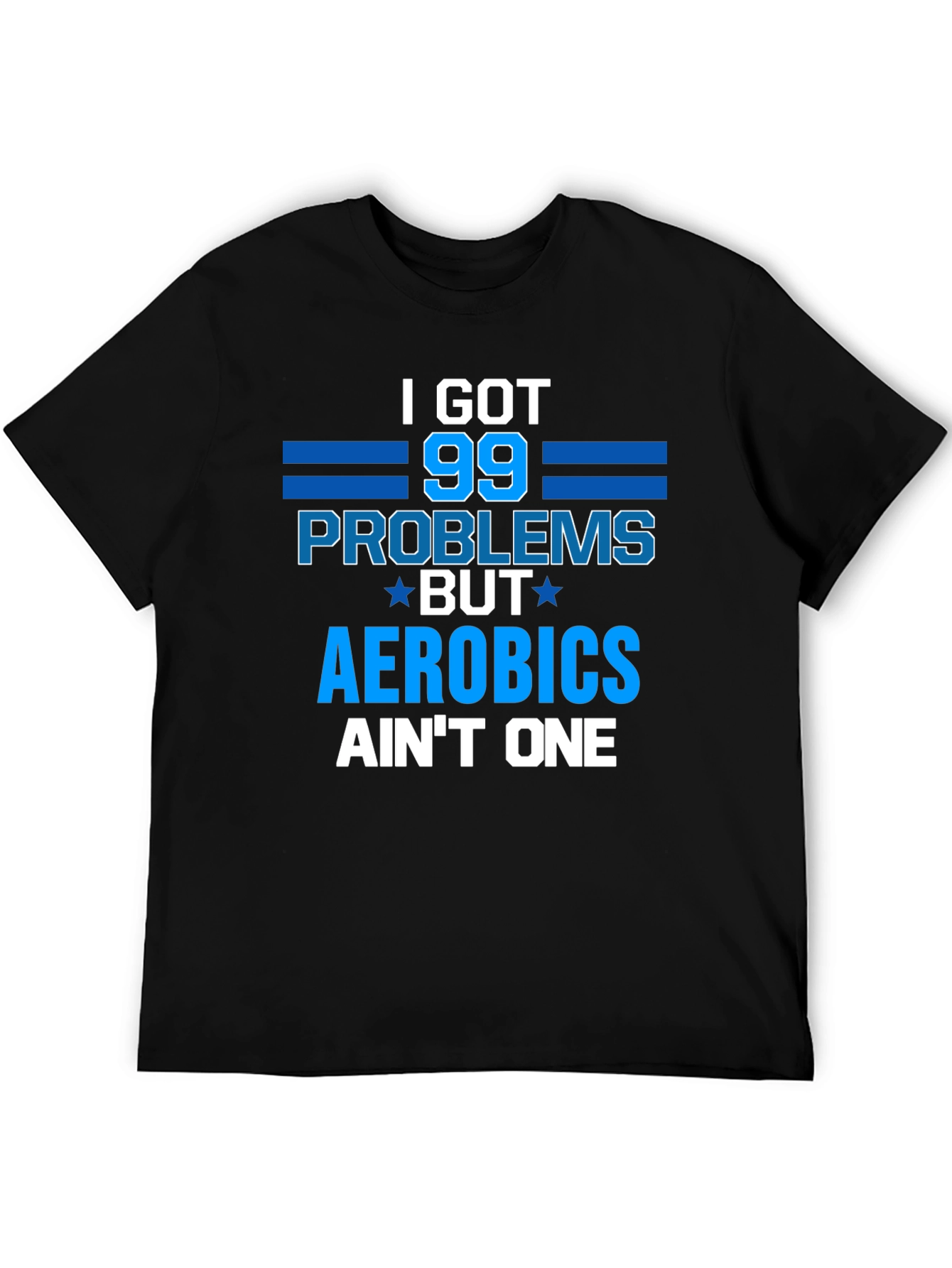 Black Aerobics Funny T-Shirt - 99 Problems view 5