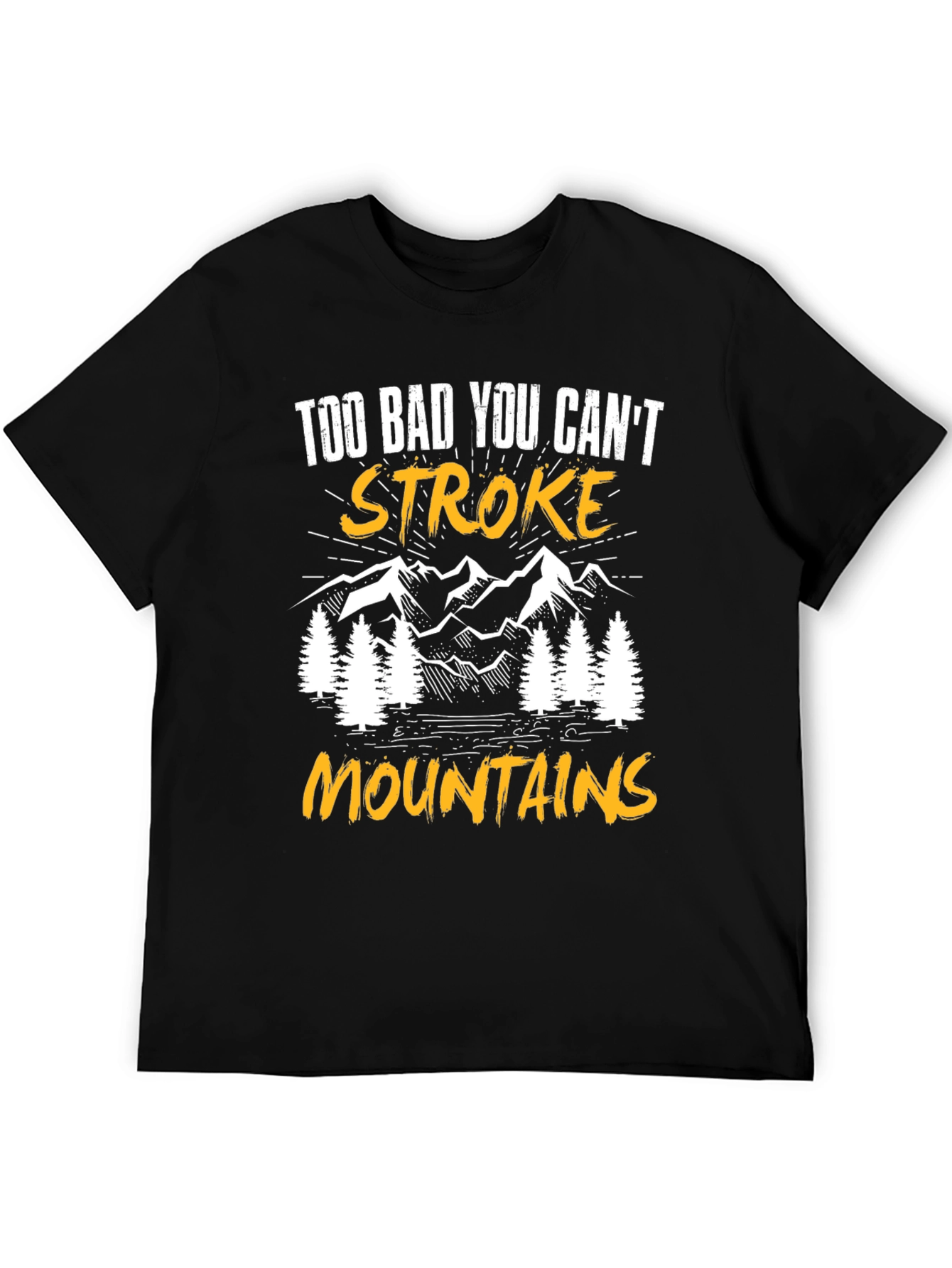 Black Too Bad You Can't Stroke Mountains T-Shirt view 5