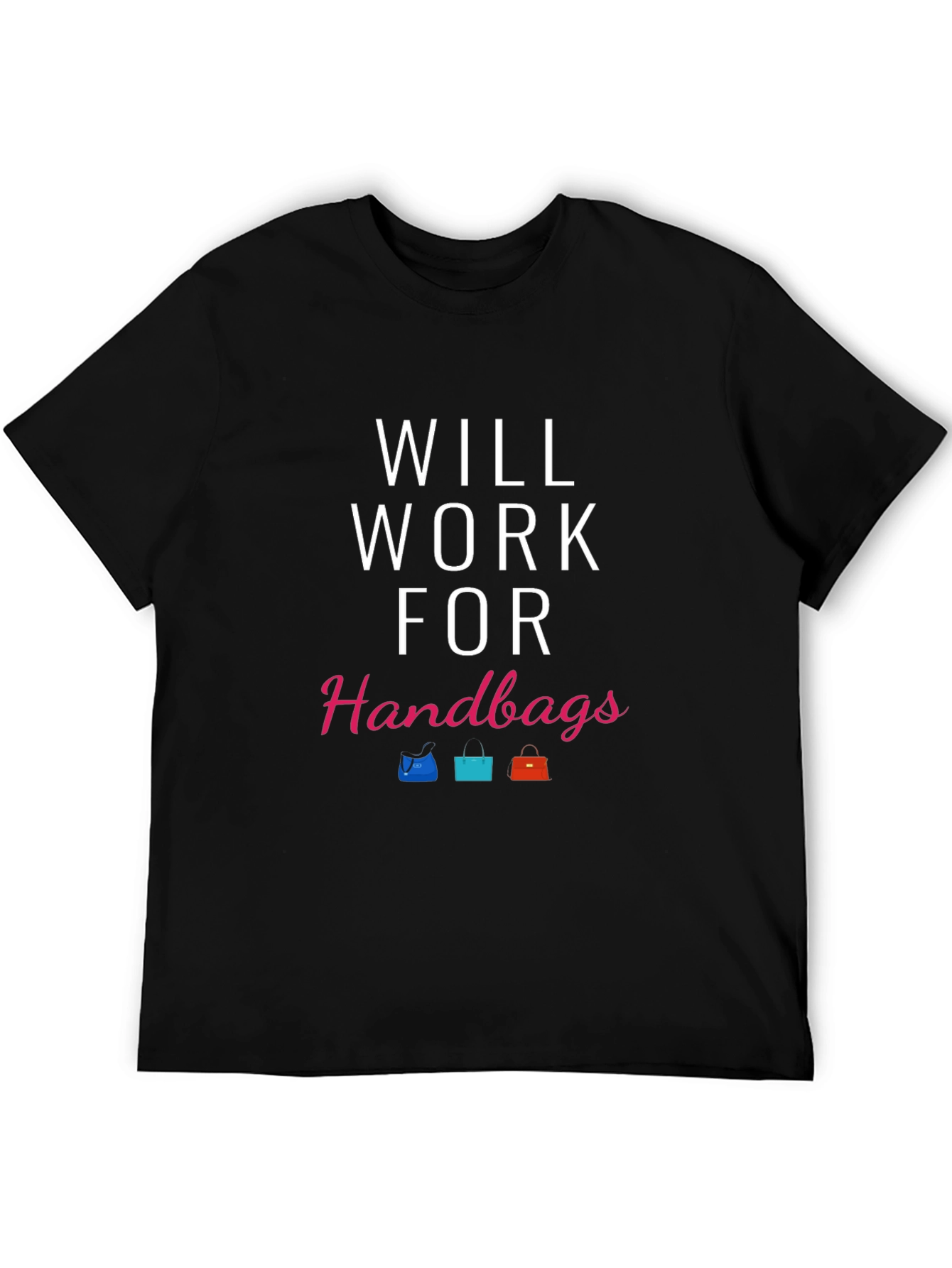 Black Will Work For Handbags T-Shirt view 5