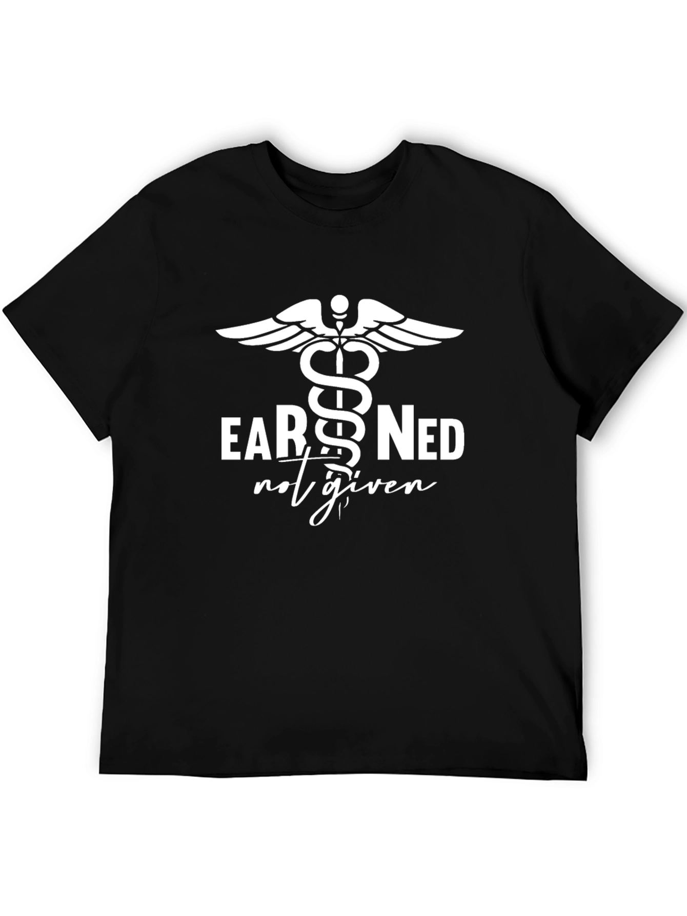 Black Earned Not Given Medical Caduceus Symbol Graphic T-Shirt view 5
