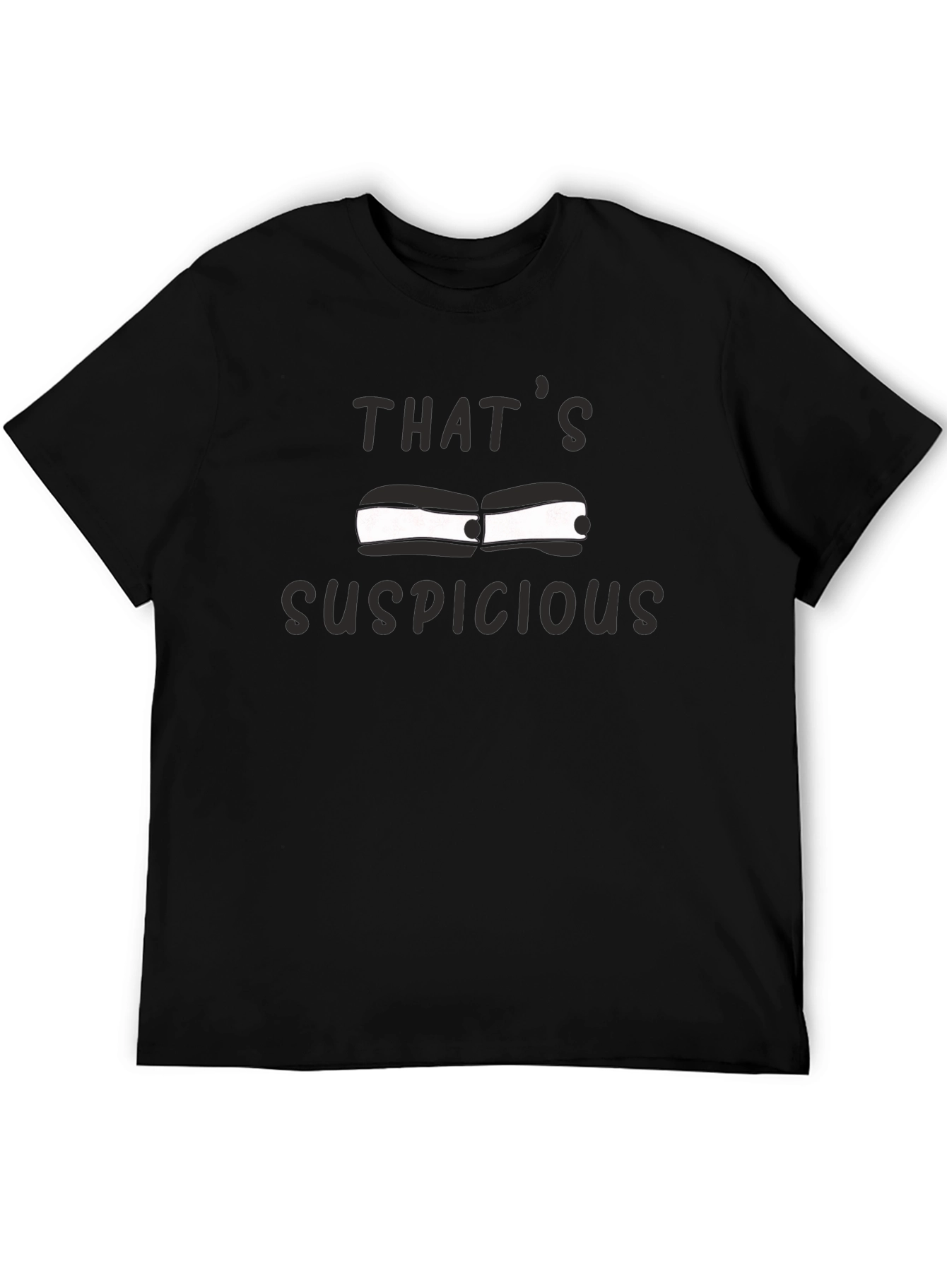 Black That's Suspicious T-Shirt - Funny Graphic Tee view 5