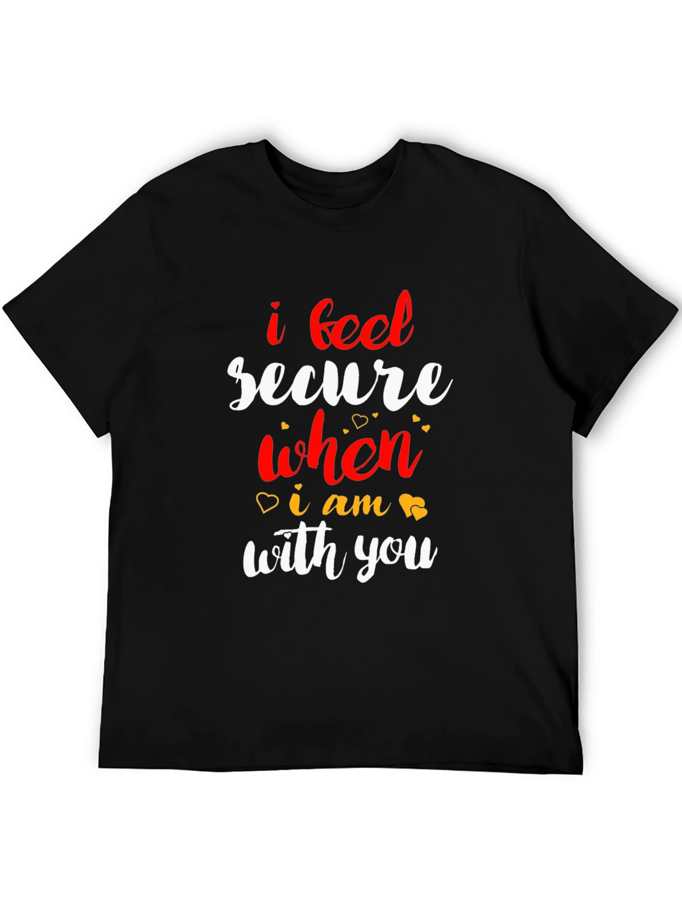 Black I Feel Secure When I Am With You - Black T-Shirt view 5