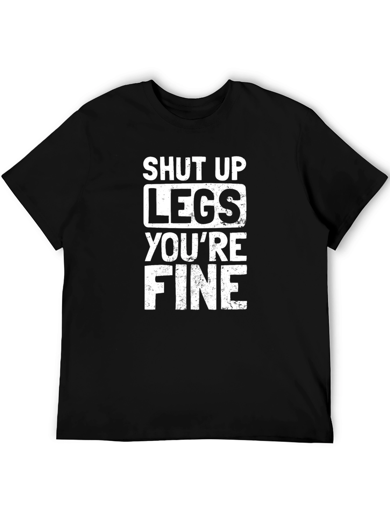 Black Shut Up Legs You're Fine - Funny Workout T-Shirt view 5