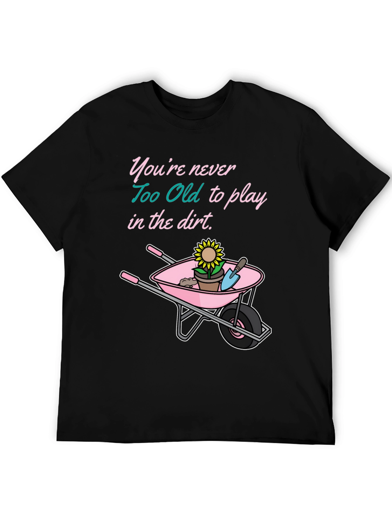 Black Funny Gardening T-Shirt: Never Too Old to Play in the Dirt view 5