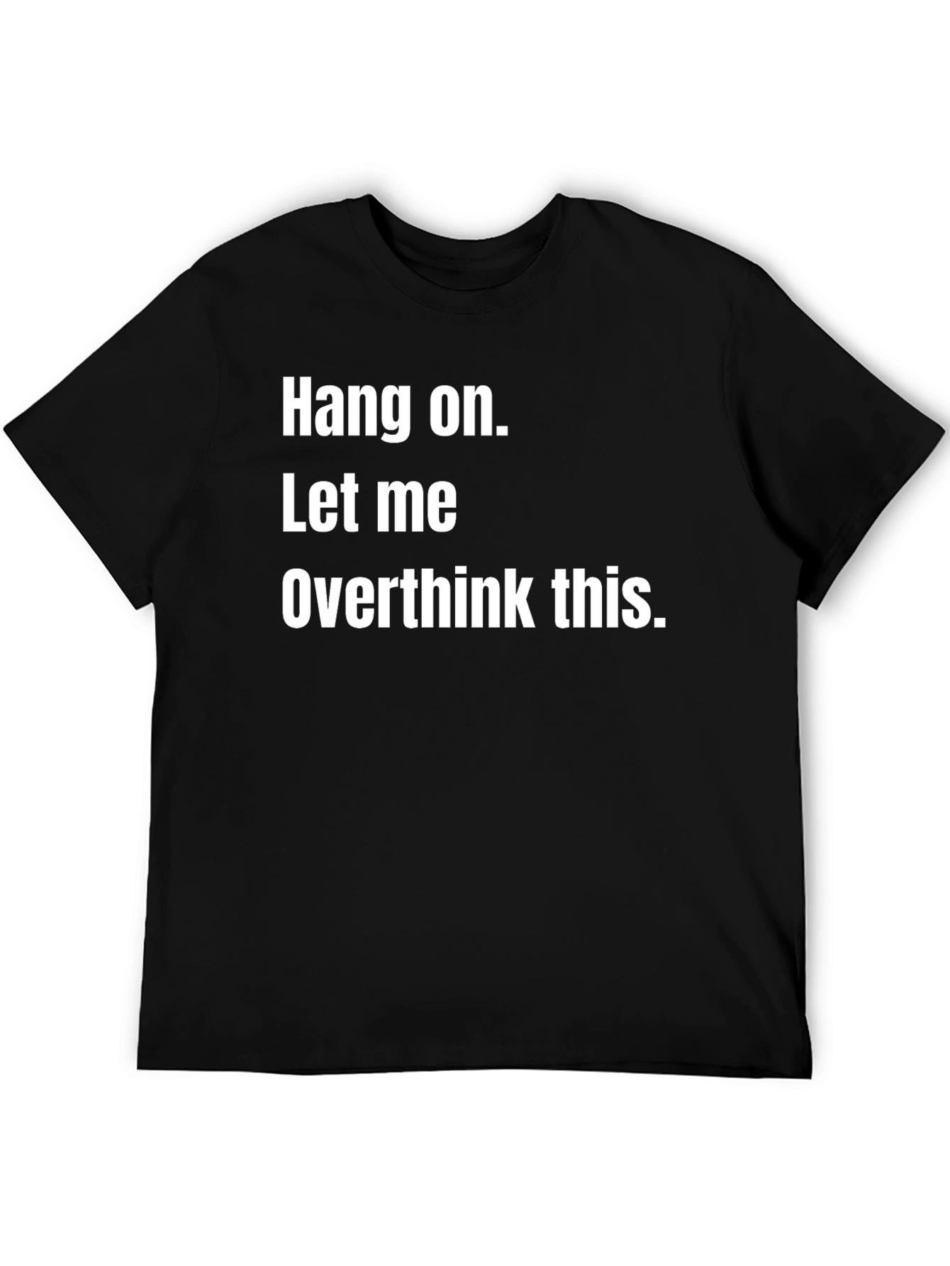 Black Hang On, Let Me Overthink This - Funny Graphic Tee view 5