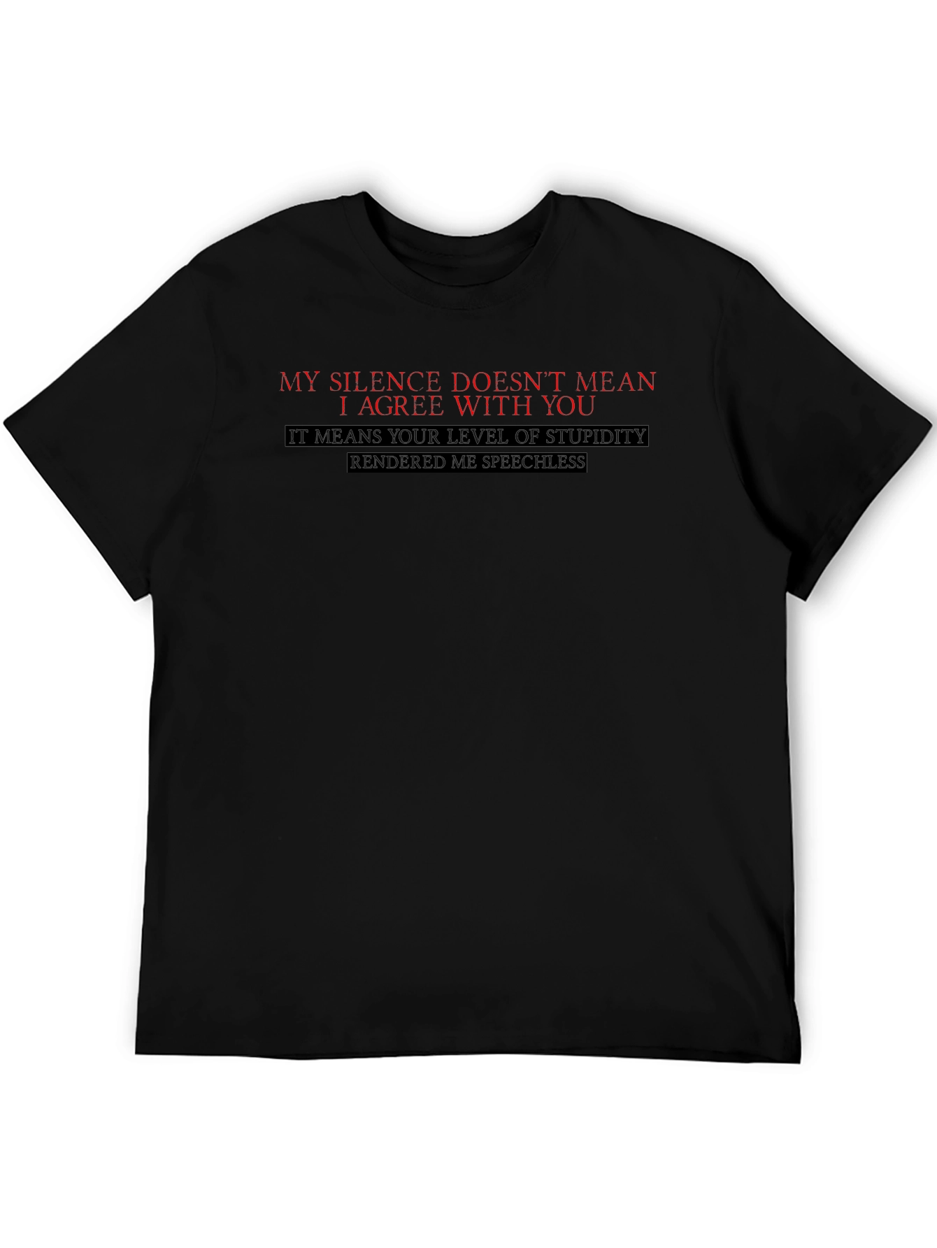 Black Sarcastic Black T-Shirt: My Silence Doesn't Mean I Agree view 5